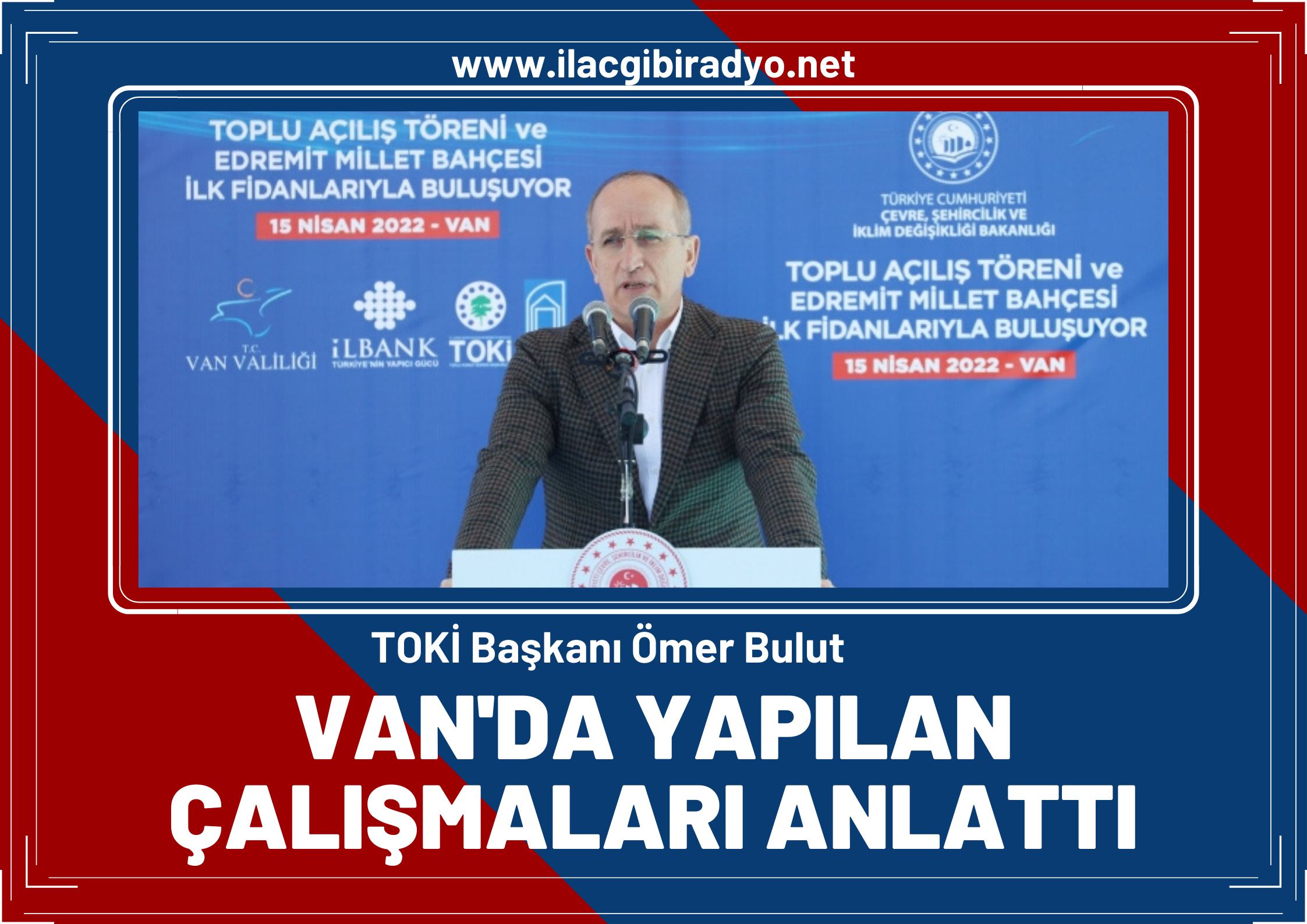 TOKİ Başkanı Bulut Van’da yapılan çalışmaları anlattı!