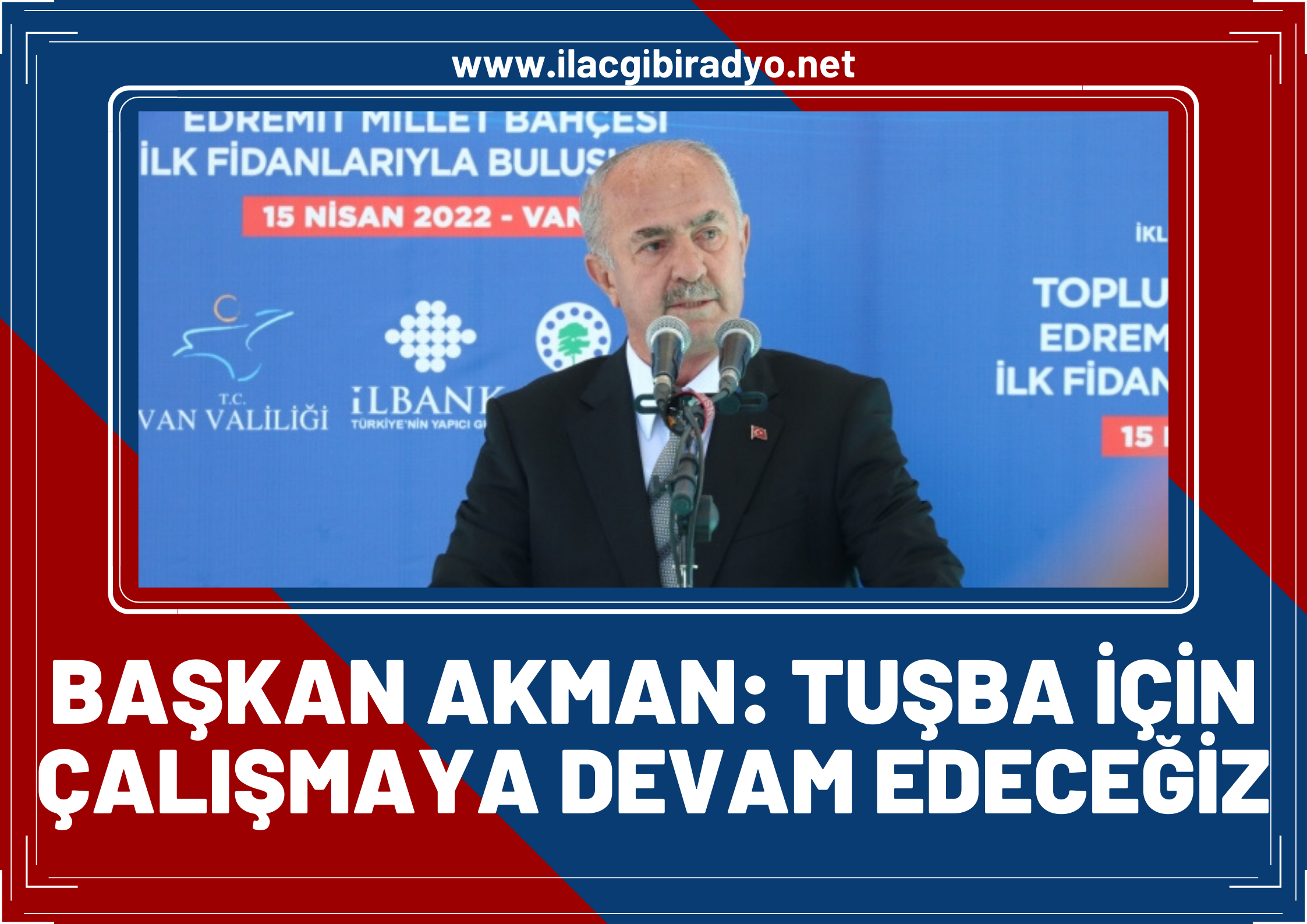 Başkan Akman: Tuşba için çalışmaya devam edeceğiz!