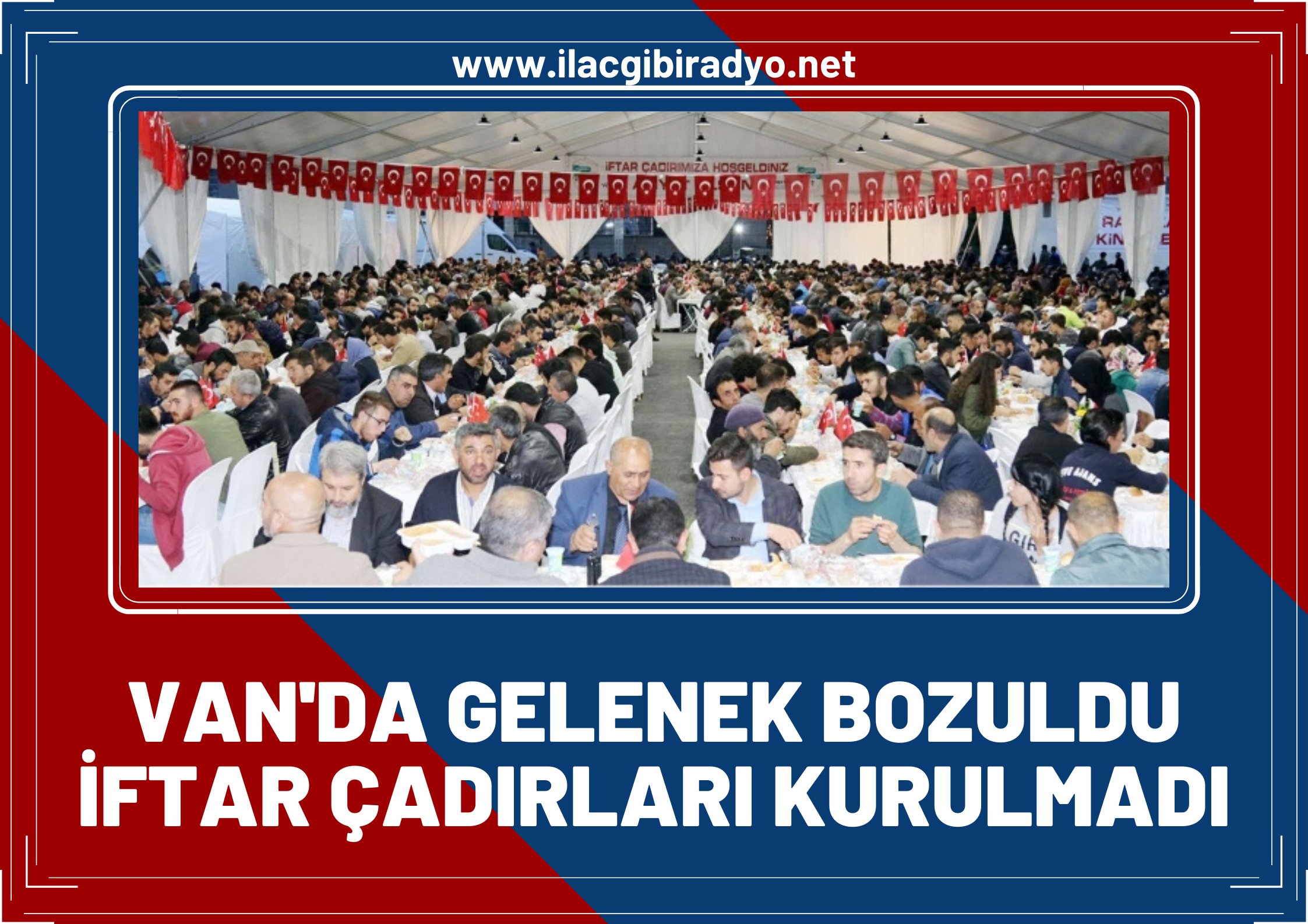 Van’da gelenek bozuldu, iftar çadırları kurulmadı!