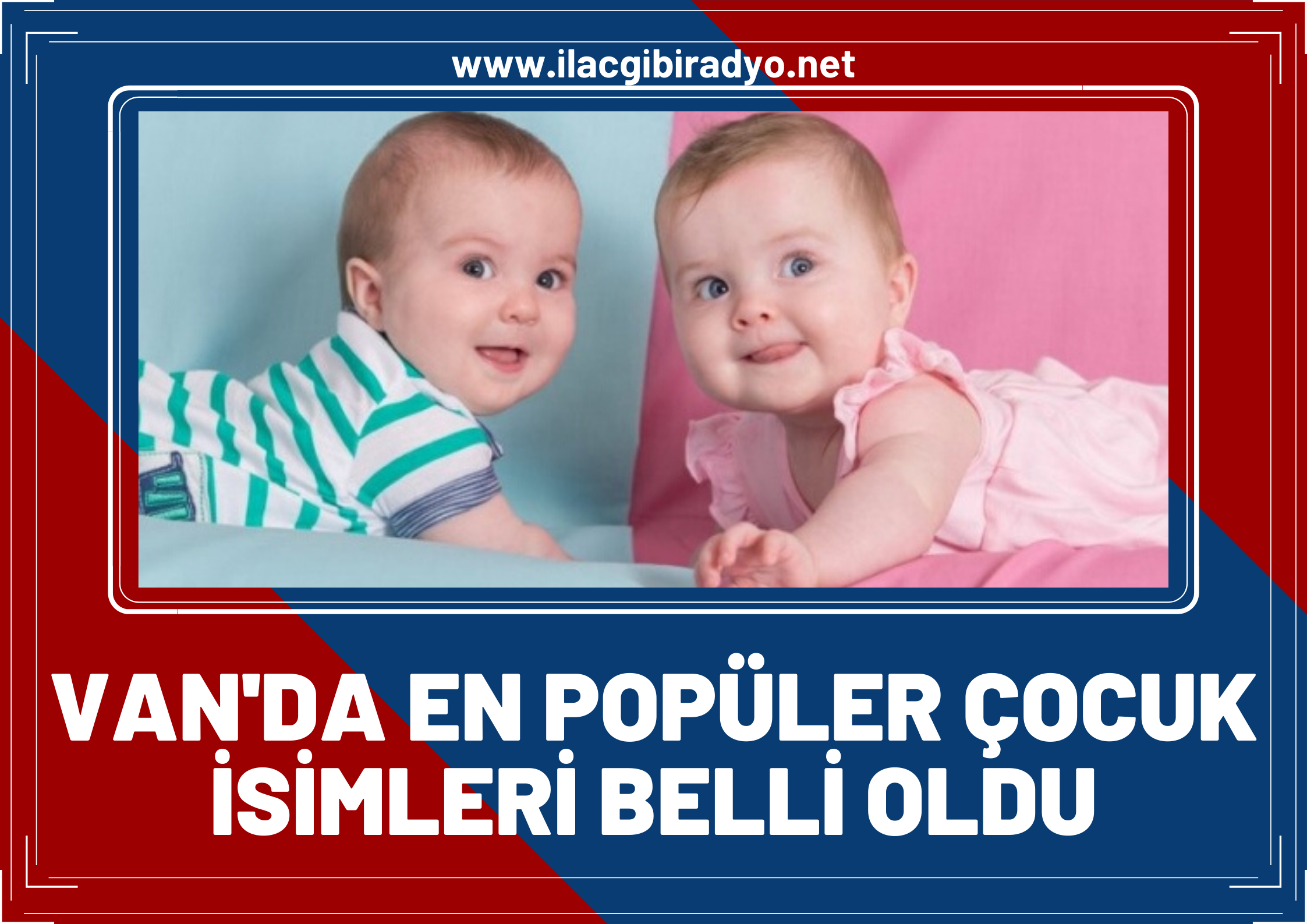 TÜİK, Türkiye'de en popüler çocuk isimlerini açıkladı! İşte Van’da en popüler çocuk isimleri