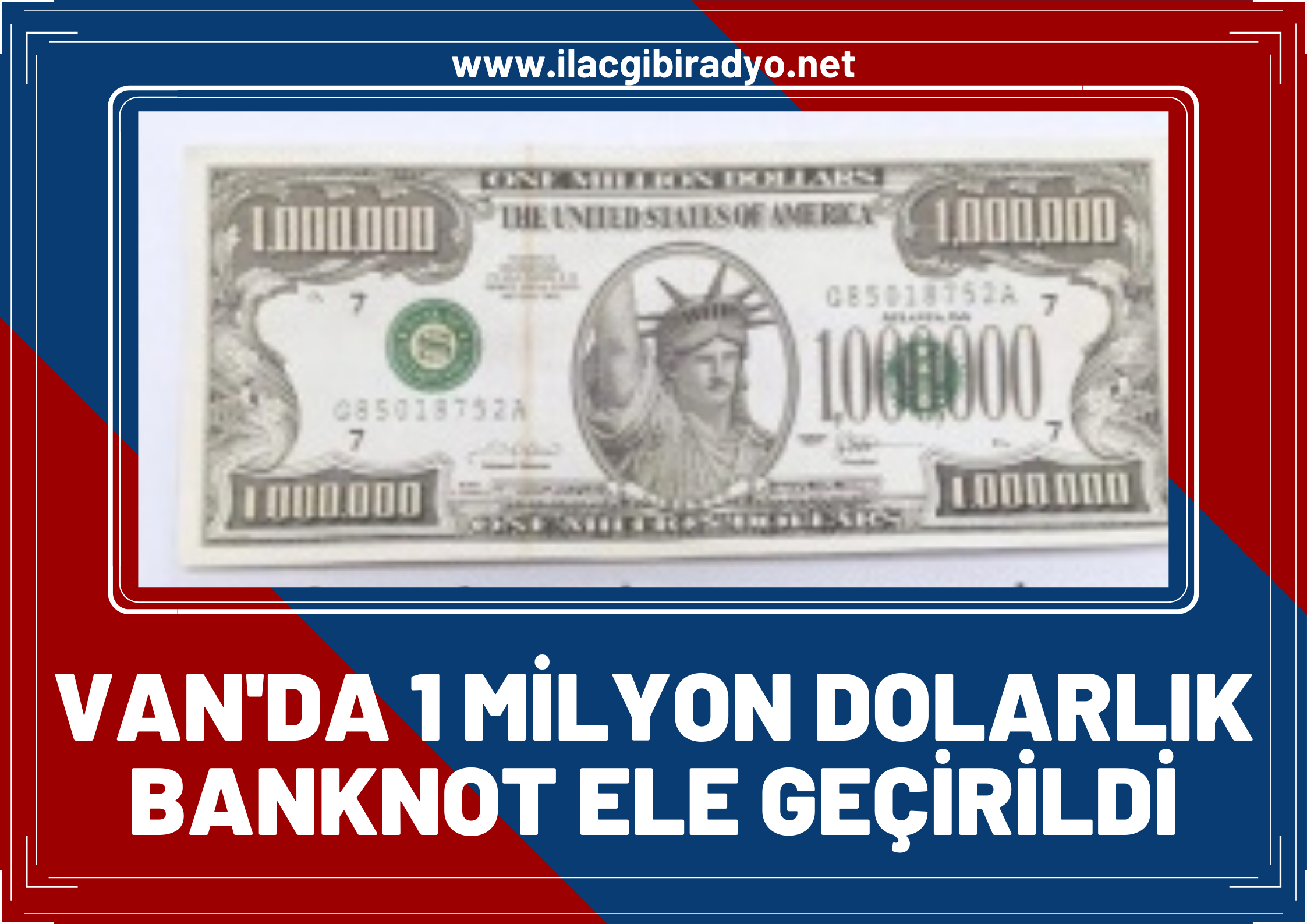 Van’da ABD’de sınırlı sayıda basılan '1 Milyon Dolarlık' banknot ele geçirildi!