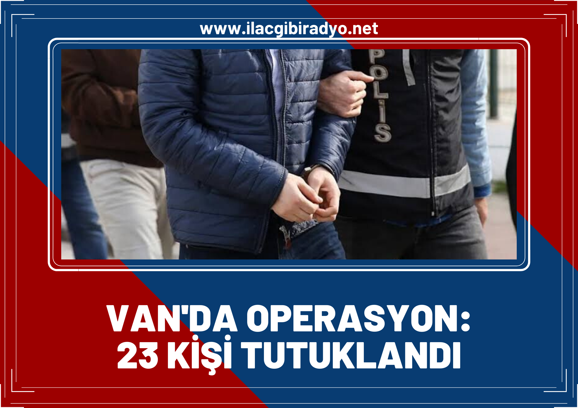 Van'da hırsızlık suçundan araması olan 23 şahıs tutuklandı!