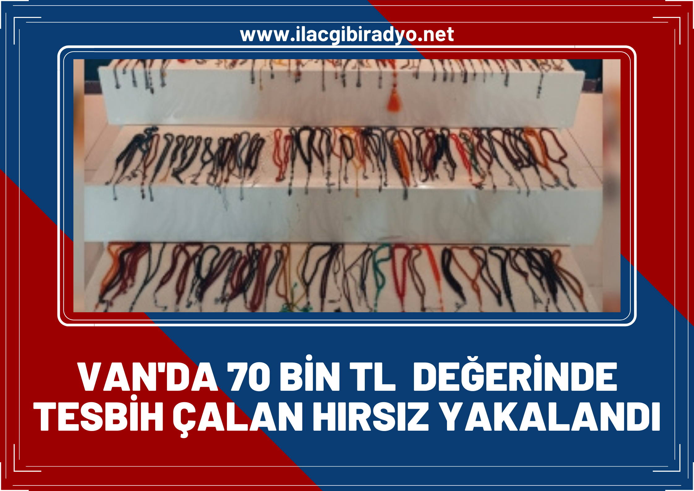 Van’da 70 bin değerinde tespih çalan hırsız yakalandı