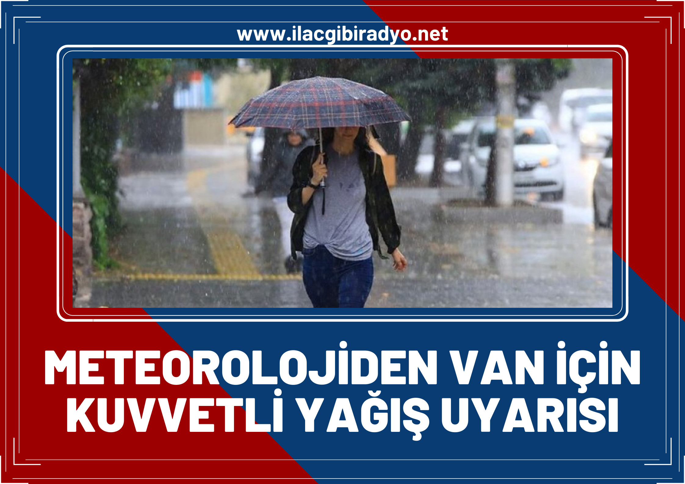 Bayram alışverişine çıkacaklar dikkat! Meteoroloji Van için kuvvetli yağış uyarısında bulundu!