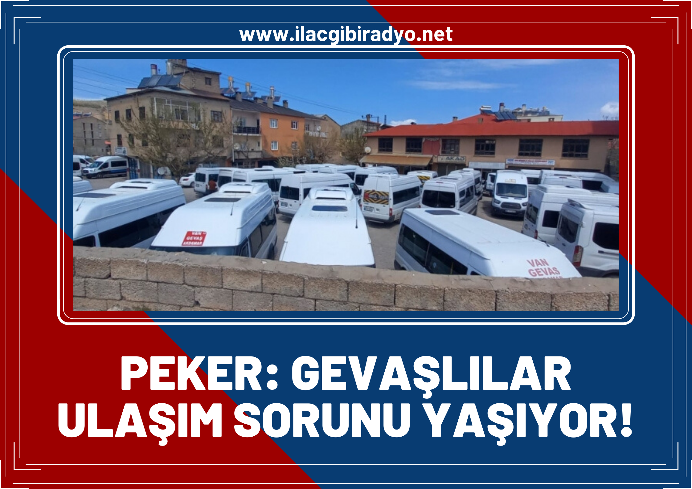 DEVA Partisi Van İl Başkanı Peker: Gevaşlılar ulaşım sorunu yaşıyor!