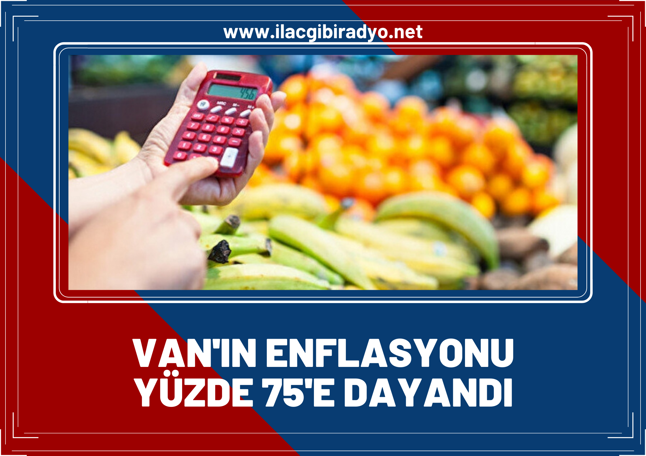 TÜİK Enflasyon rakamlarını açıkladı, Van'ın enflasyonu yüzde 75'e dayandı!