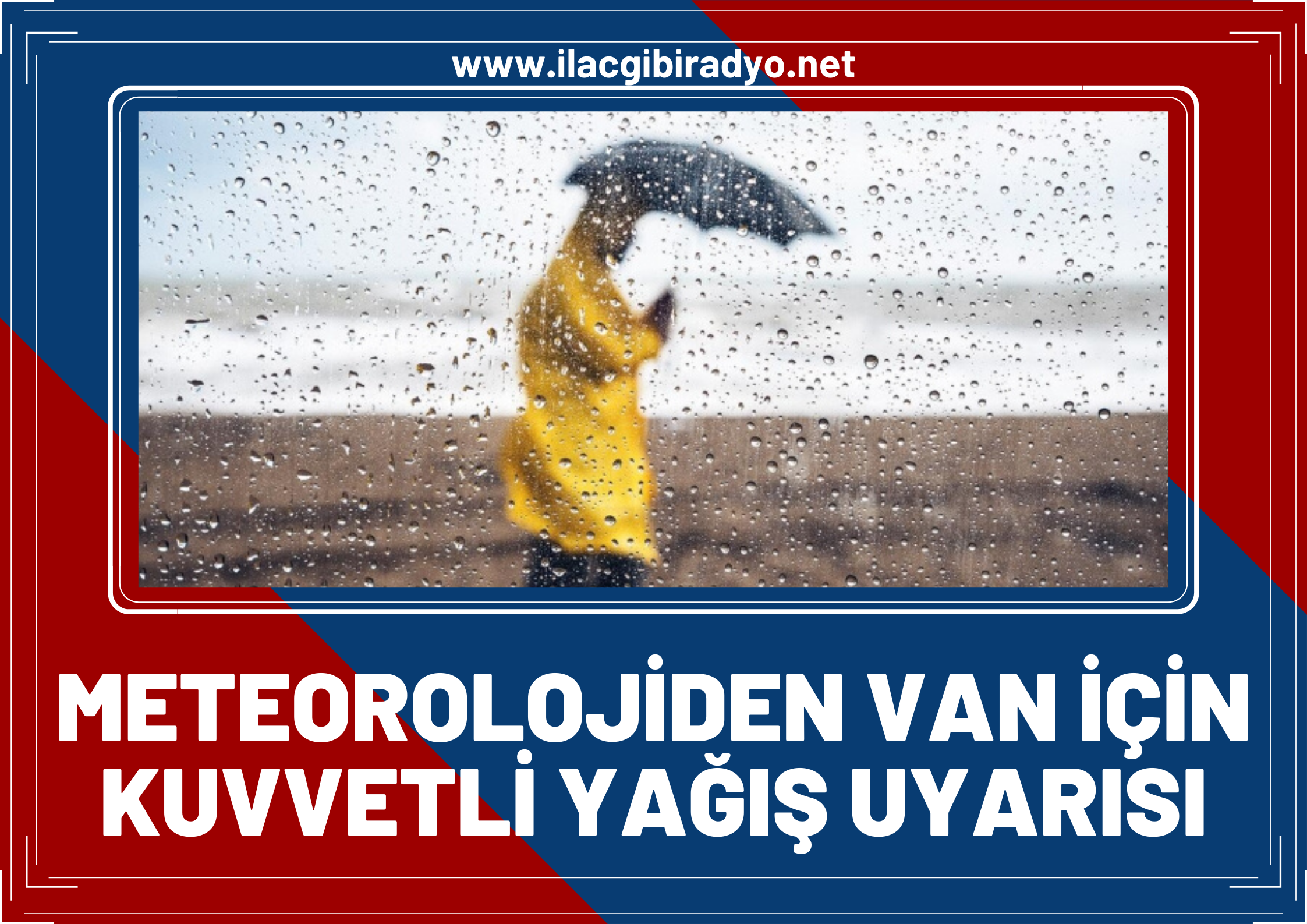 Meteoroloji, Van'ın o ilçeleri için kuvvetli yağış uyarısında bulundu!