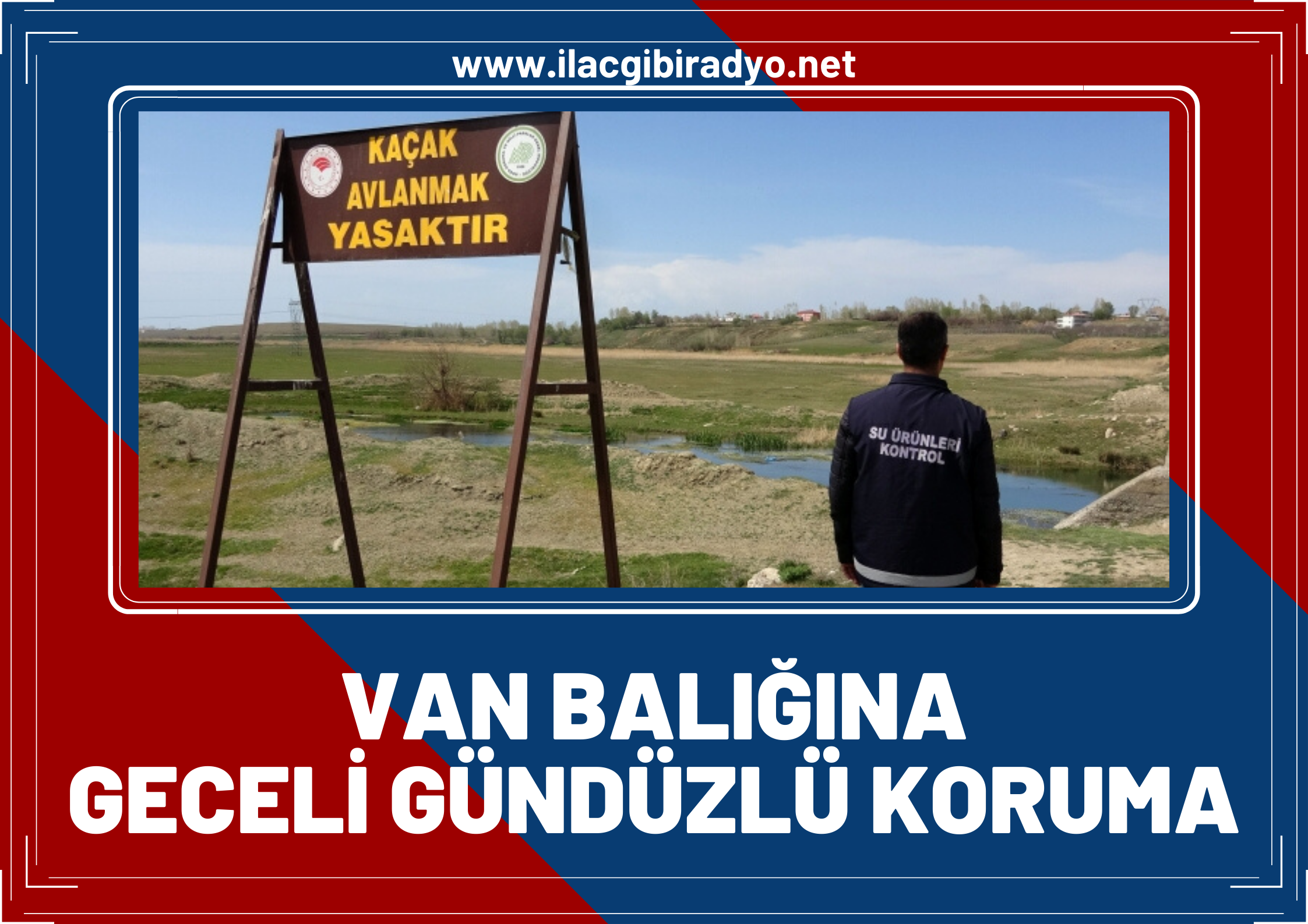 Van balığına geceli gündüzlü koruma