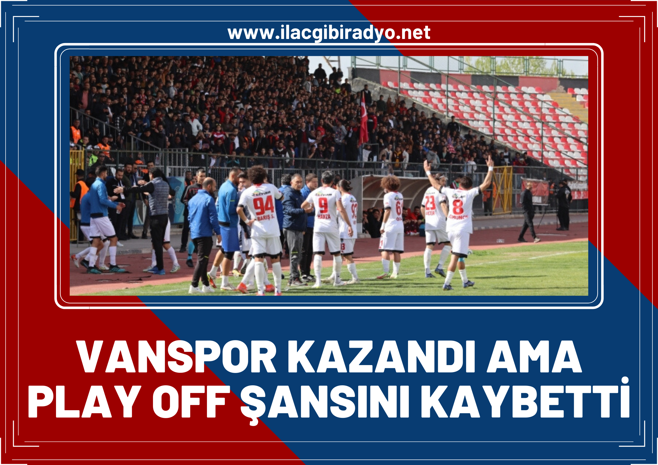 Kazandık ama sevinemedik! Vanspor Play-Off şansını kaybetti