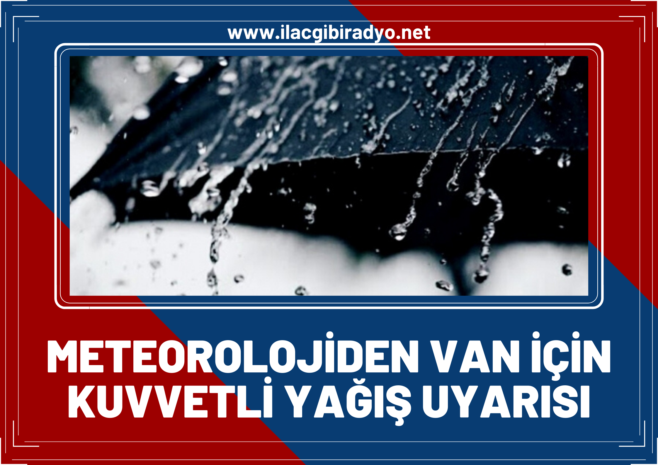 Meteoroloji'den Van için kuvvetli sağanak yağış ve kar uyarısı!