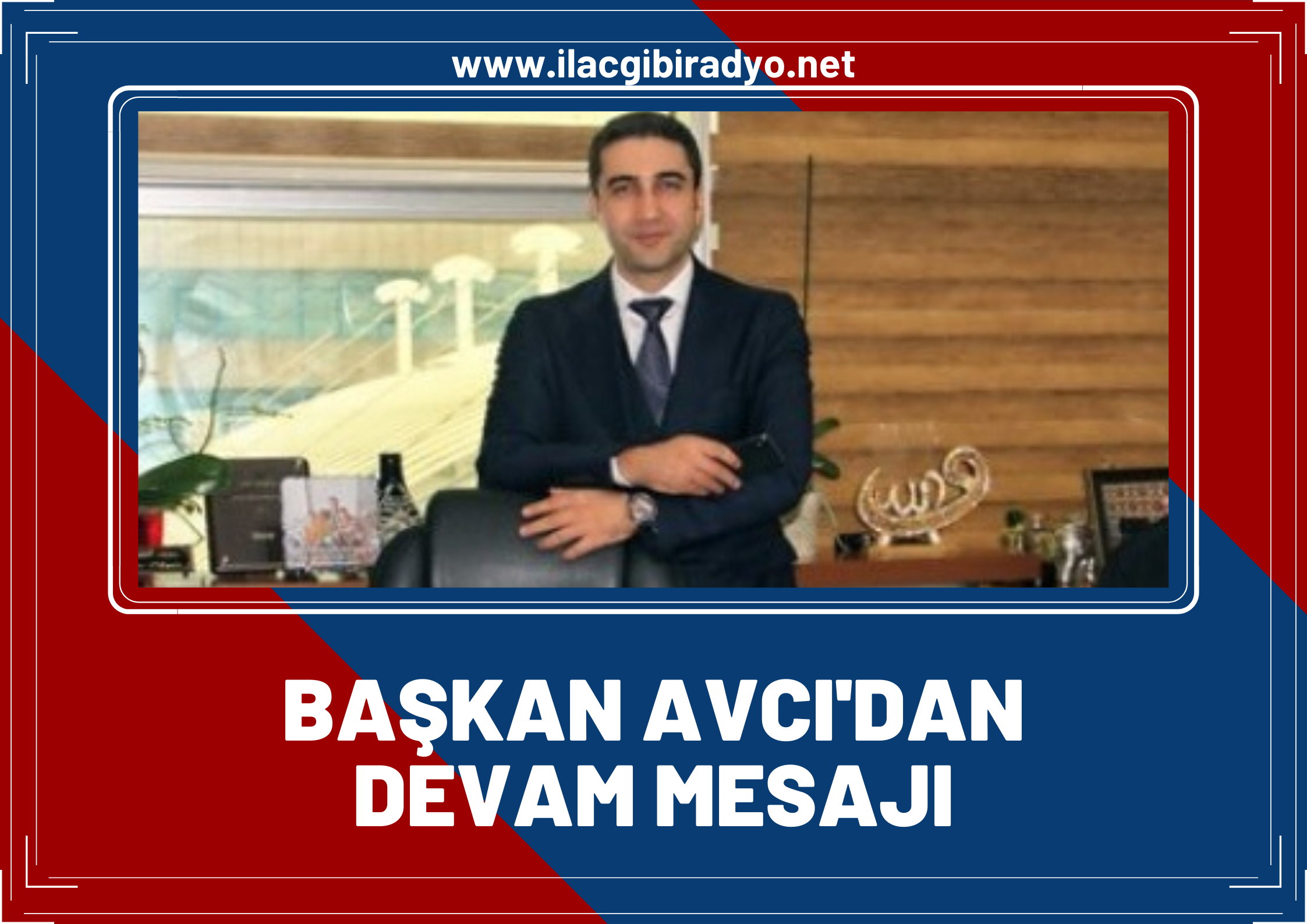 Başkan Avcı’dan devam mesajı!