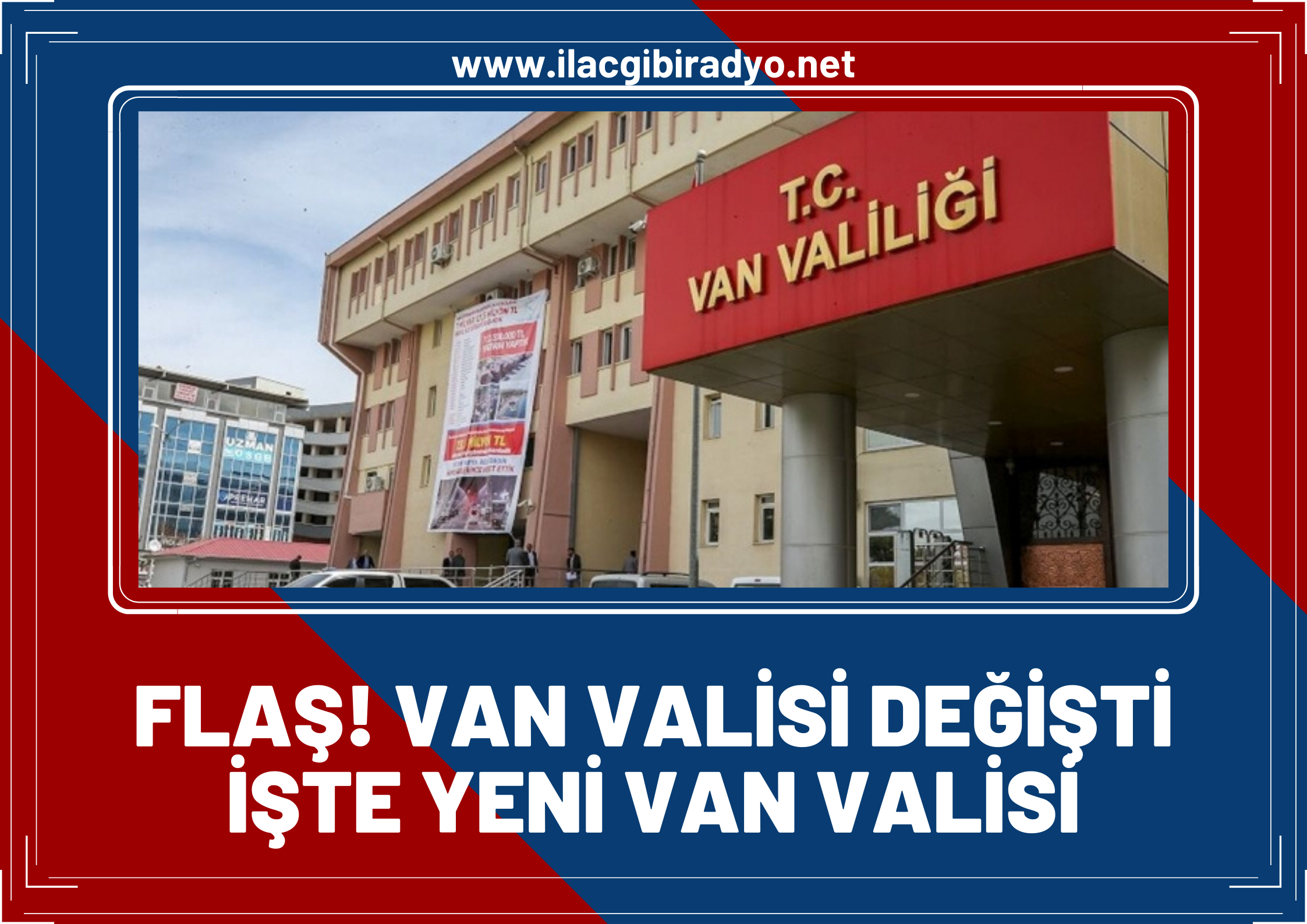 Flaş! Van Valisi Değişti! İşte Yeni Van Valisi