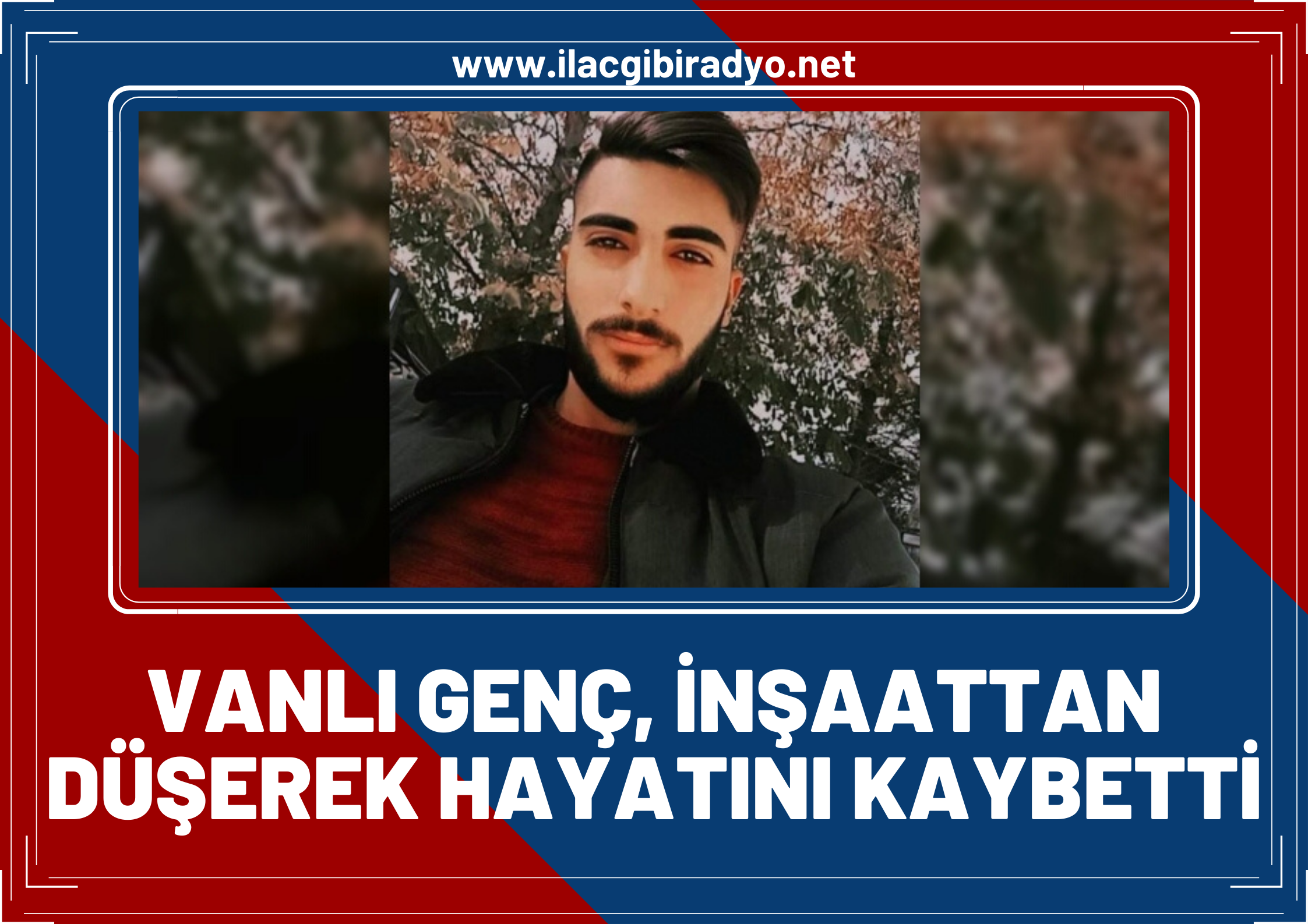 Vanlı genç inşaattan düşerek hayatını kaybetti!