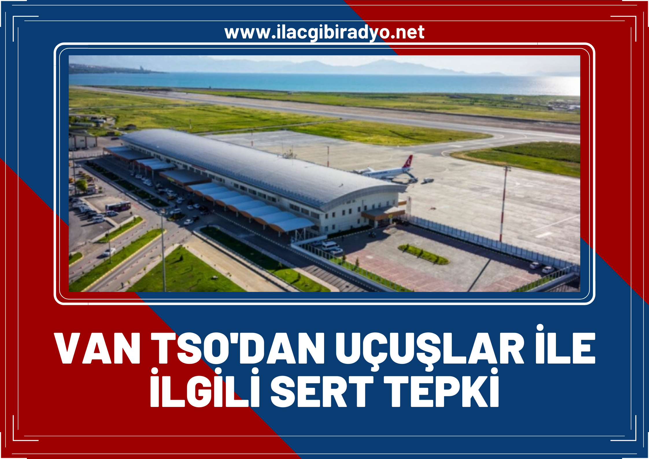 Van TSO’dan uçuş sayıları ve bilet pahalılığı ile ilgili sert tepki!