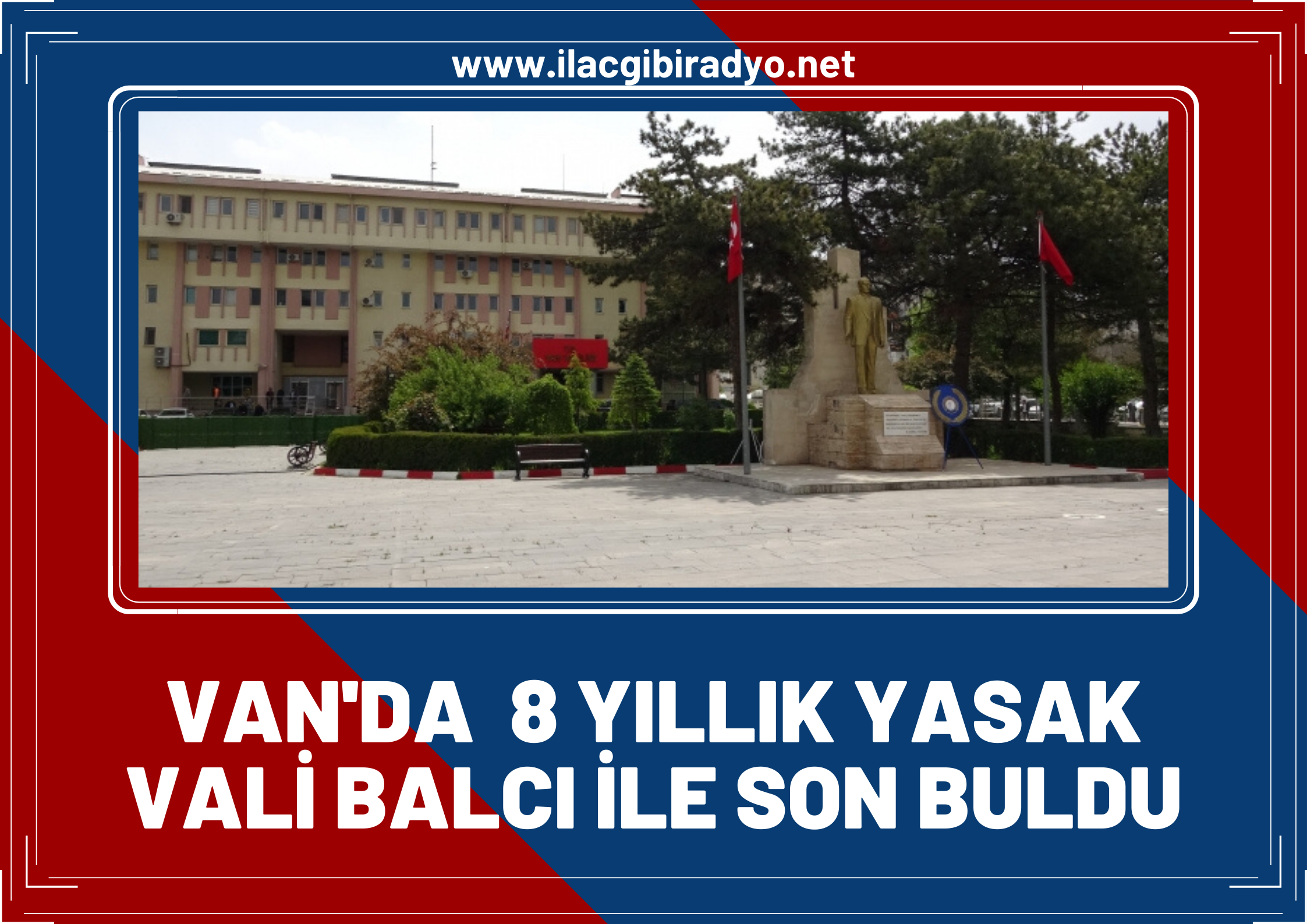 Van Valiliğinde değişim başladı... Van'da 8 yıllık yasak Vali Balcı ile son buldu!