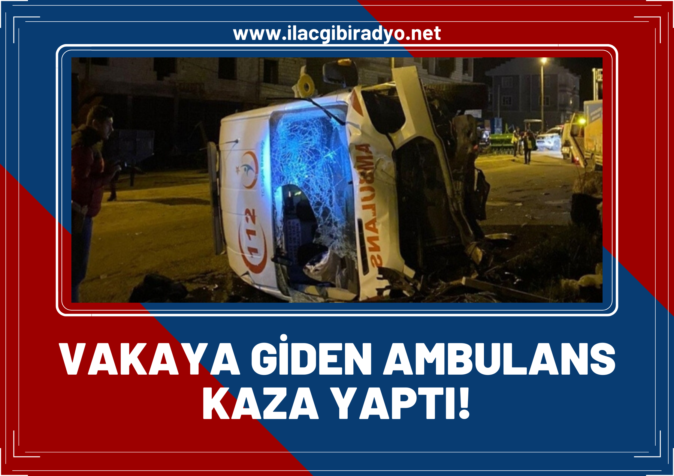 Vakaya giden ambulans kaza yaptı: 3 sağlık personeli yaralındı