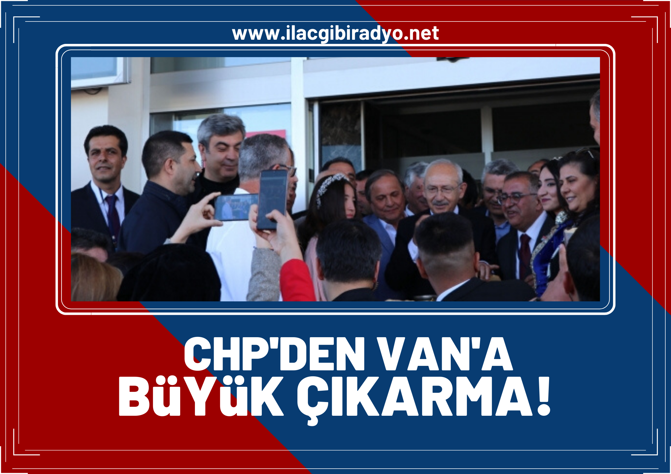 CHP, 248 belediye başkanı ile Van’a çıkarma yaptı!