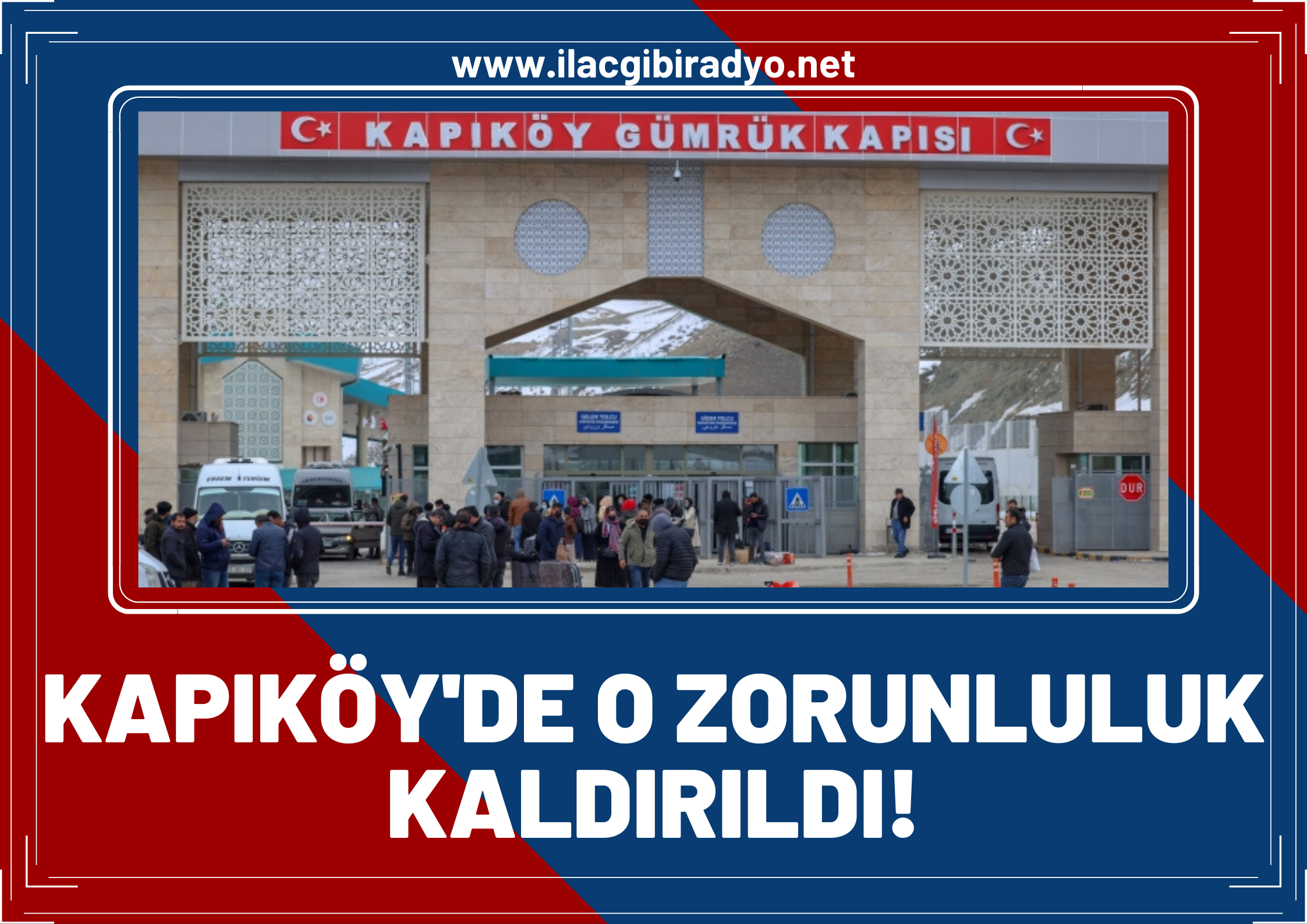 İçişleri Bakanlığı duyurdu... Kapıköy sınır kapısında PCR testi zorunluluğu kaldırıldı!