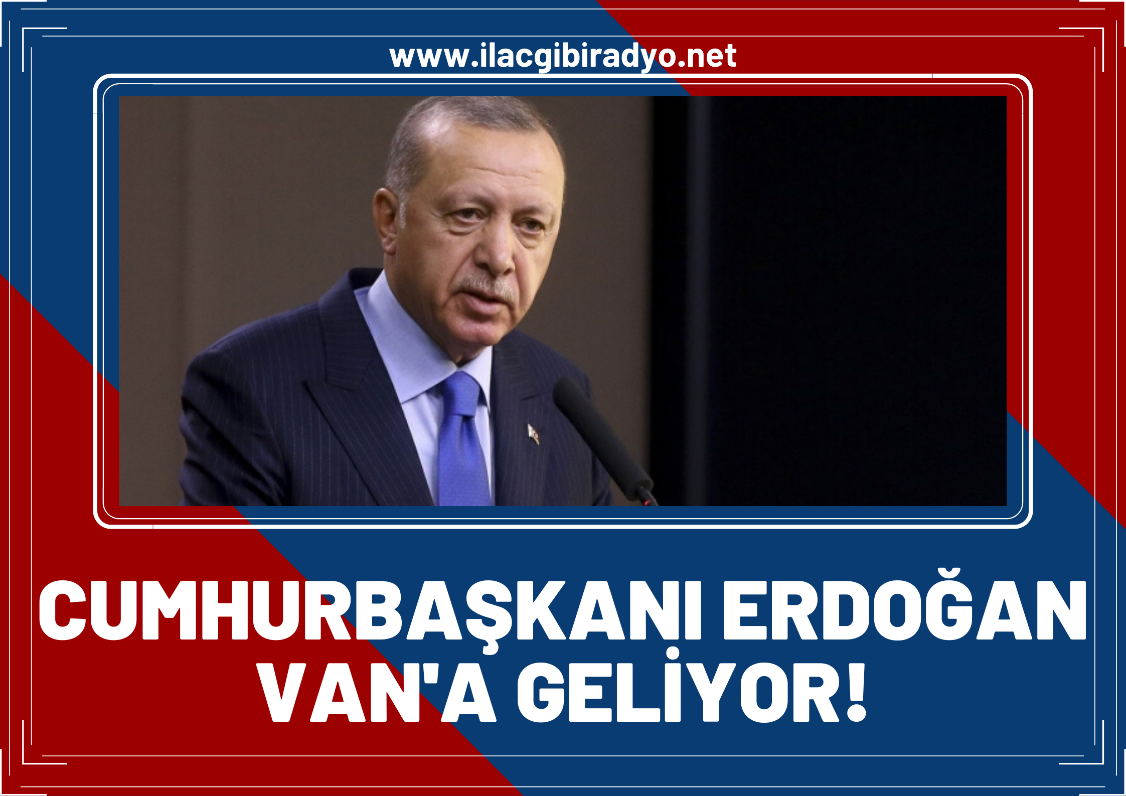 Flaş! Cumhurbaşkanı Erdoğan Van’a geliyor!