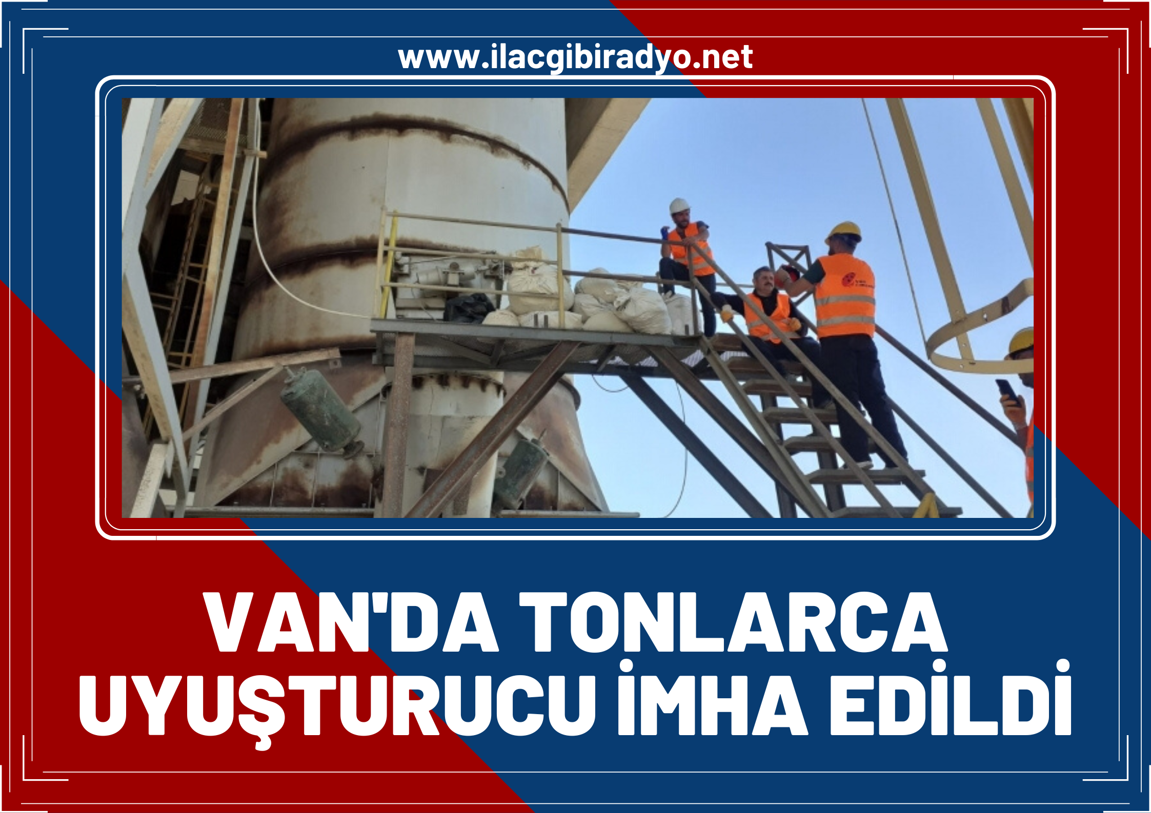 Van'da tonlarca uyuşturucu imha edildi