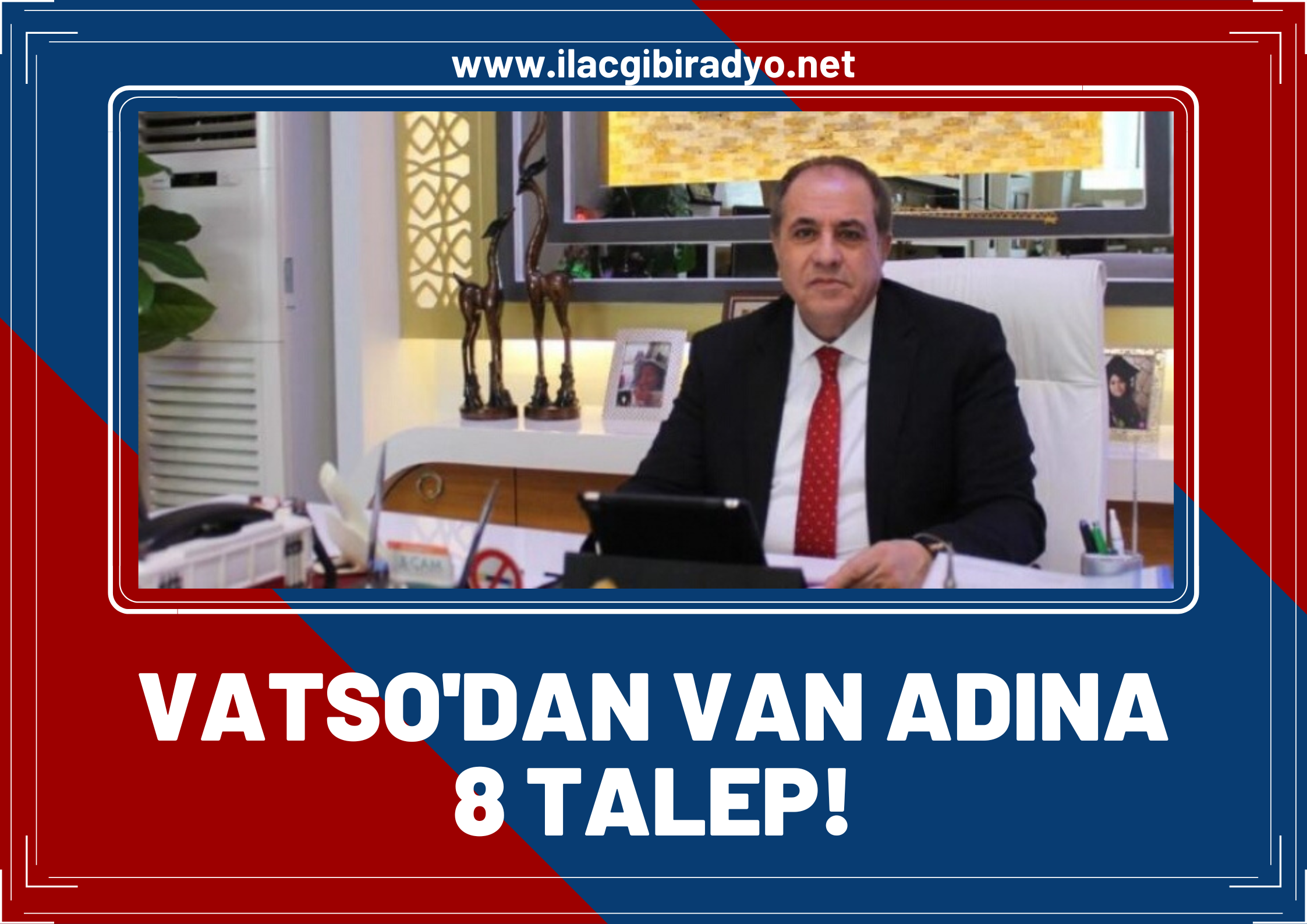 Cumhurbaşkanı Erdoğan’ın Van ziyareti öncesi VATSO’dan Van adına 8 talep!