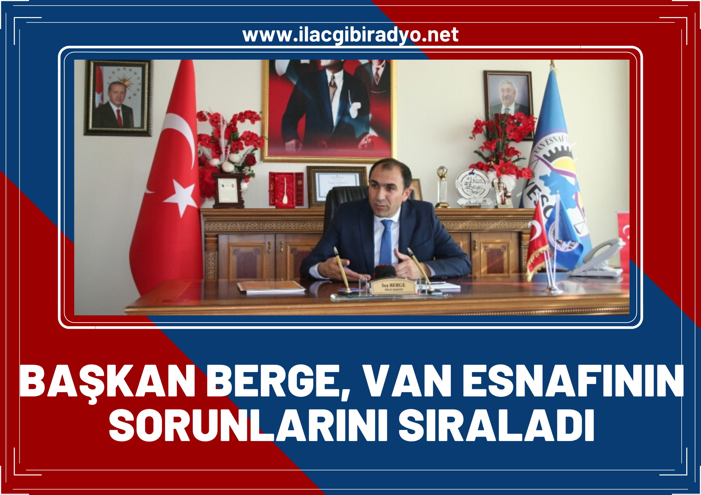 Başkan İsa Berge, Erdoğan'a Van esnafının taleplerini sıraladı!