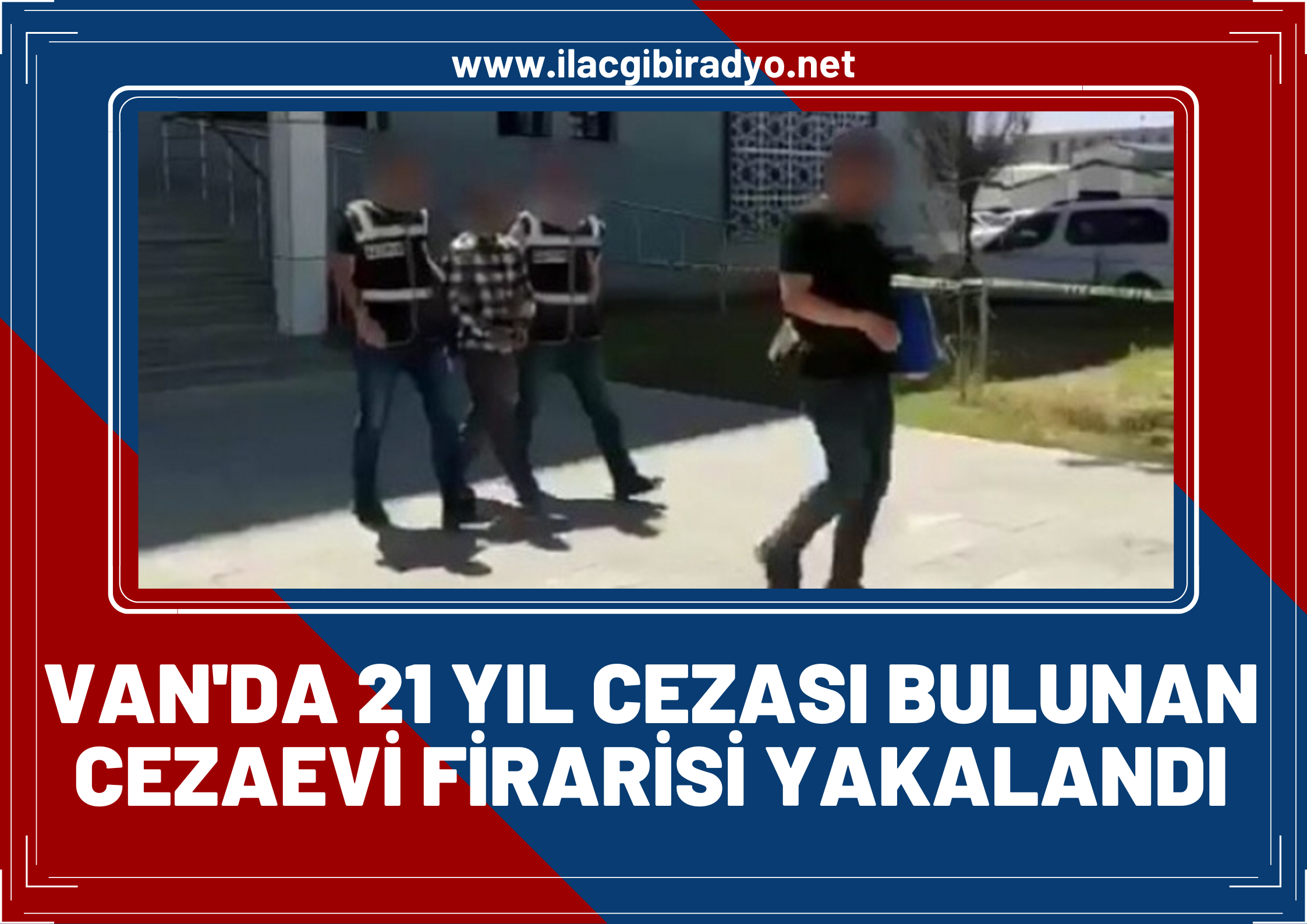 21 yıl cezası bulunan cezaevi firarisi tutuklandı