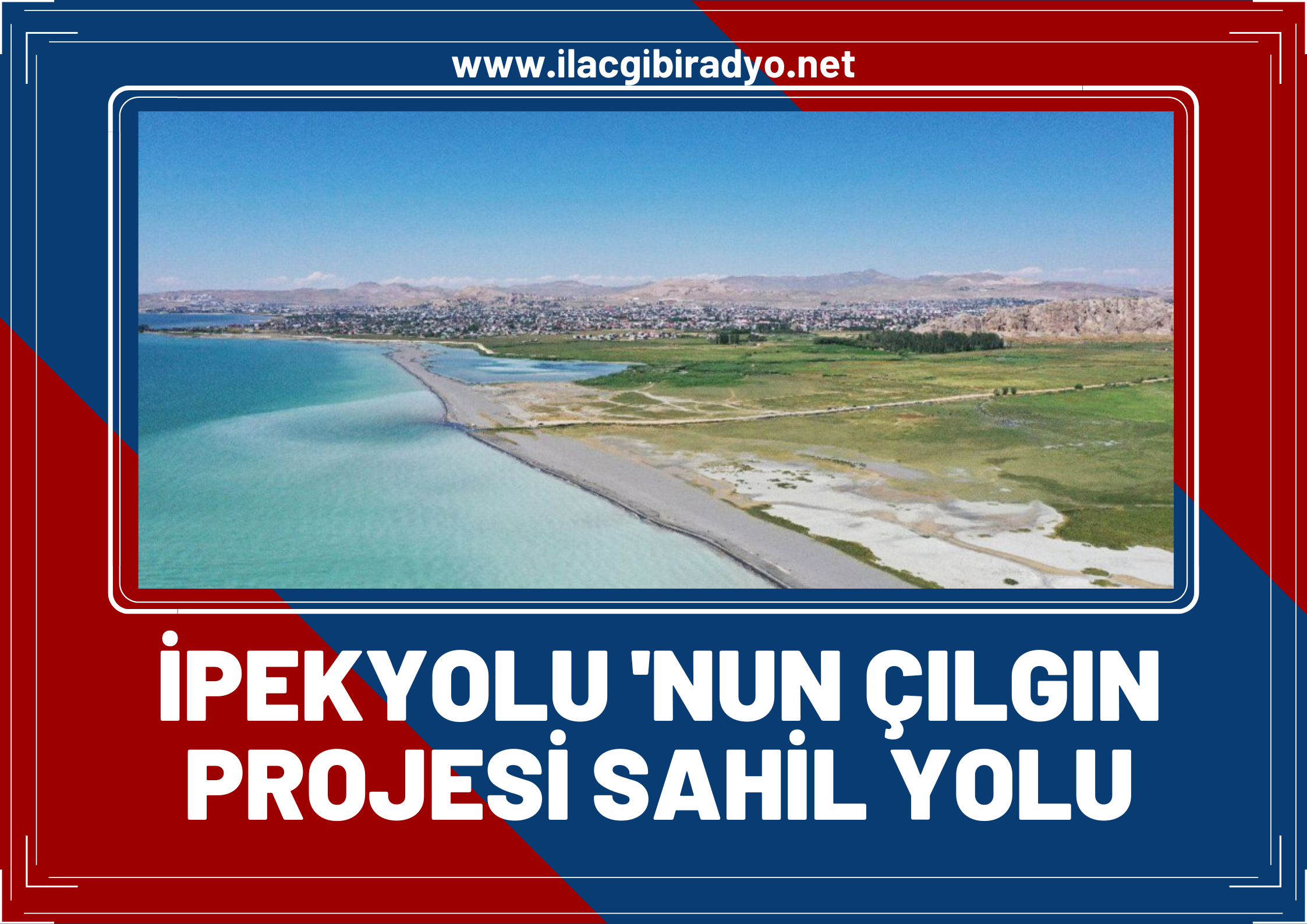 İpekyolu’nun çılgın projesi: Sahil yolu!