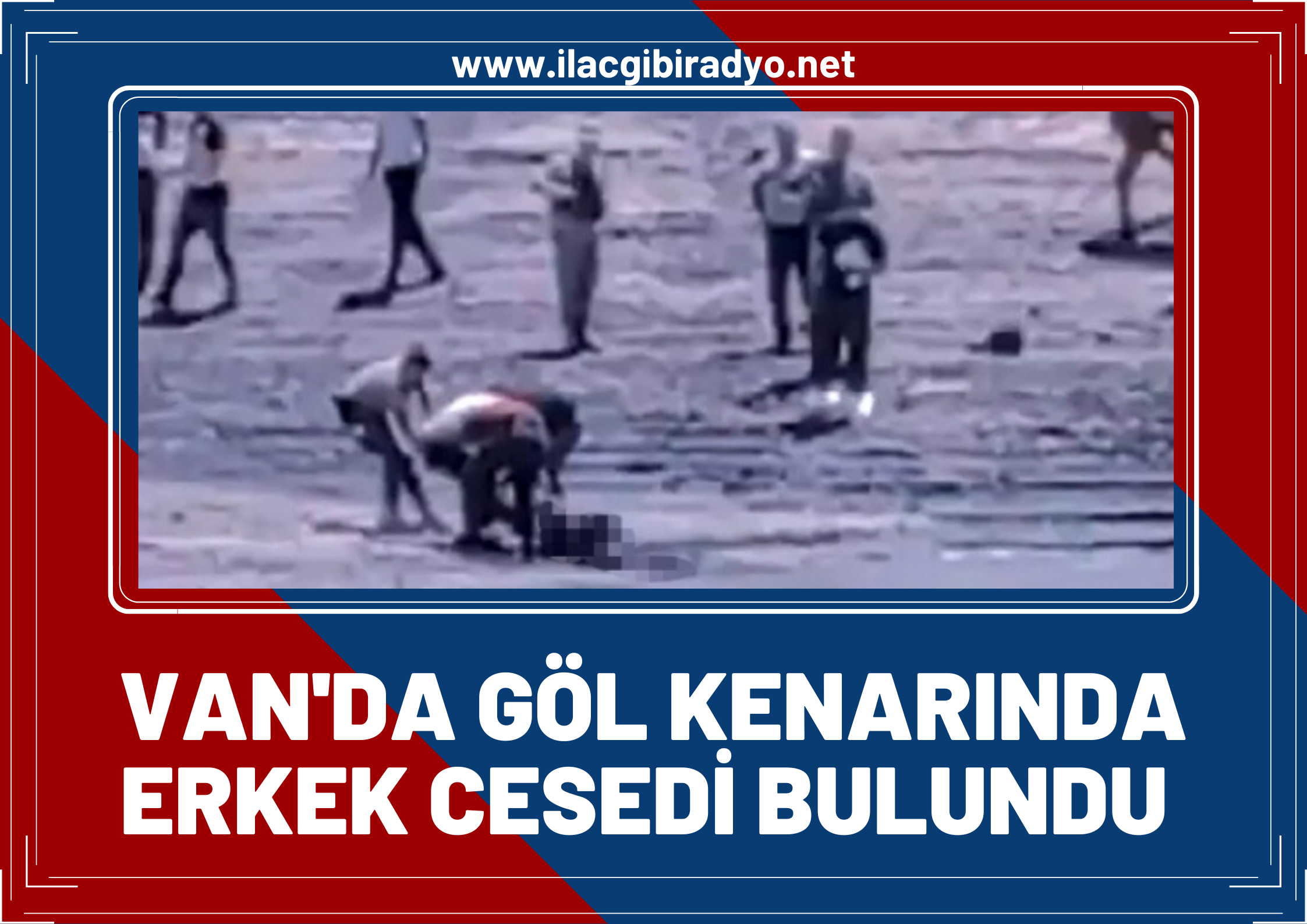 Van'da göl kenarında erkek cesedi bulundu!