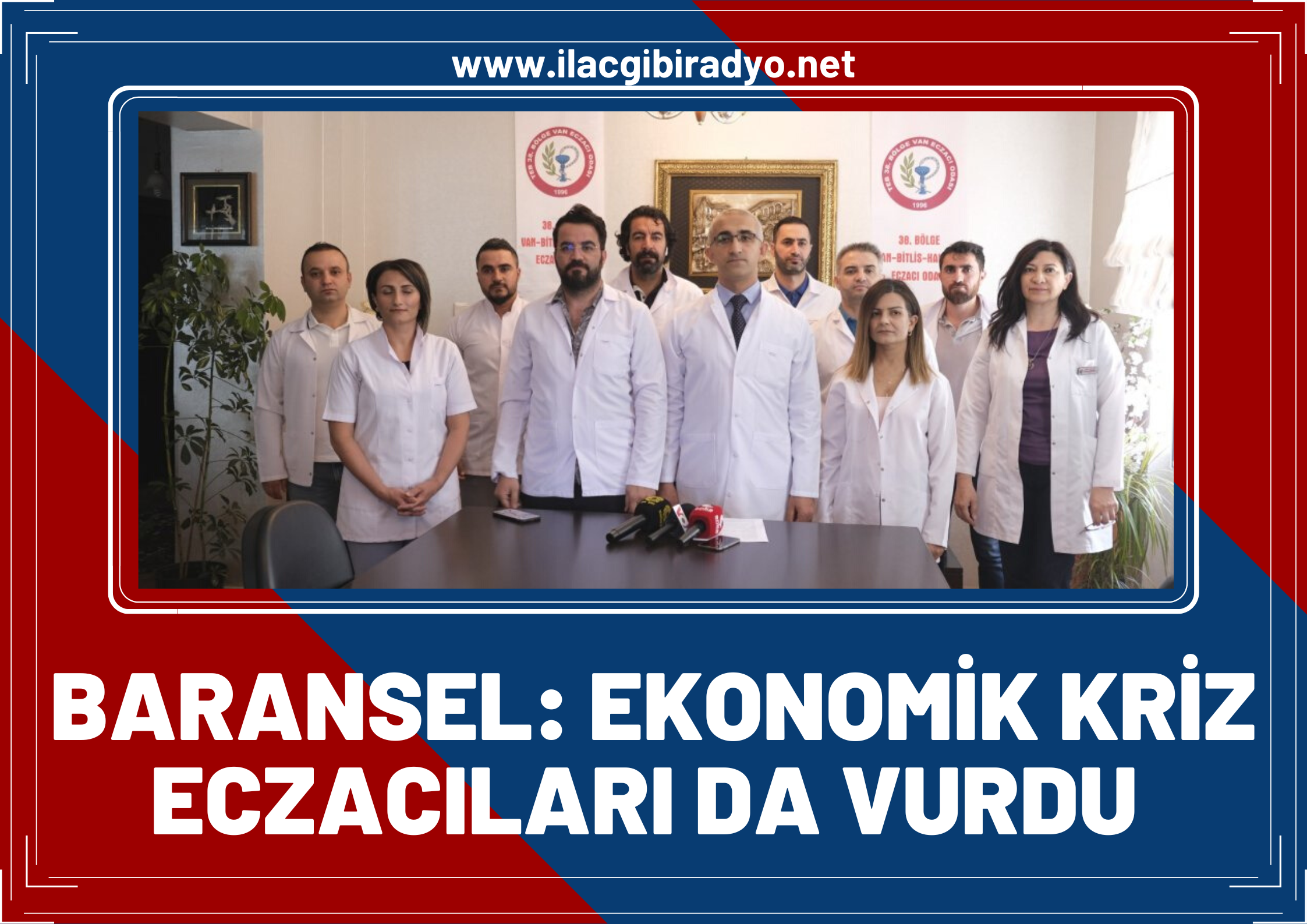 Başkan Baransel: Derinleşen ekonomik kriz eczacıları da vurdu!