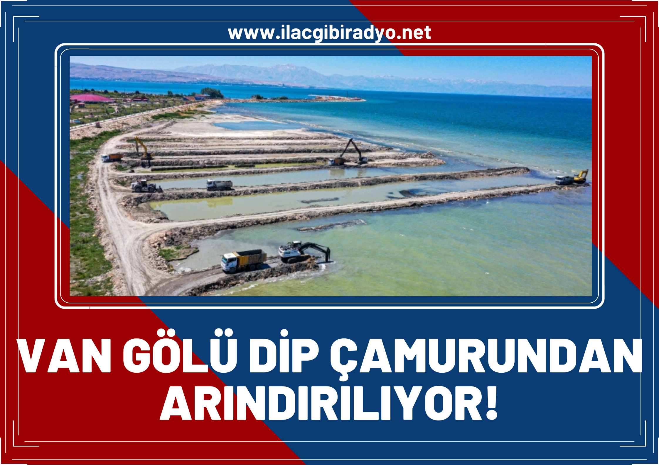 Van Gölü için hummalı çalışma! Dip çamurundan arındırılıp gelecek nesillere bırakılacak