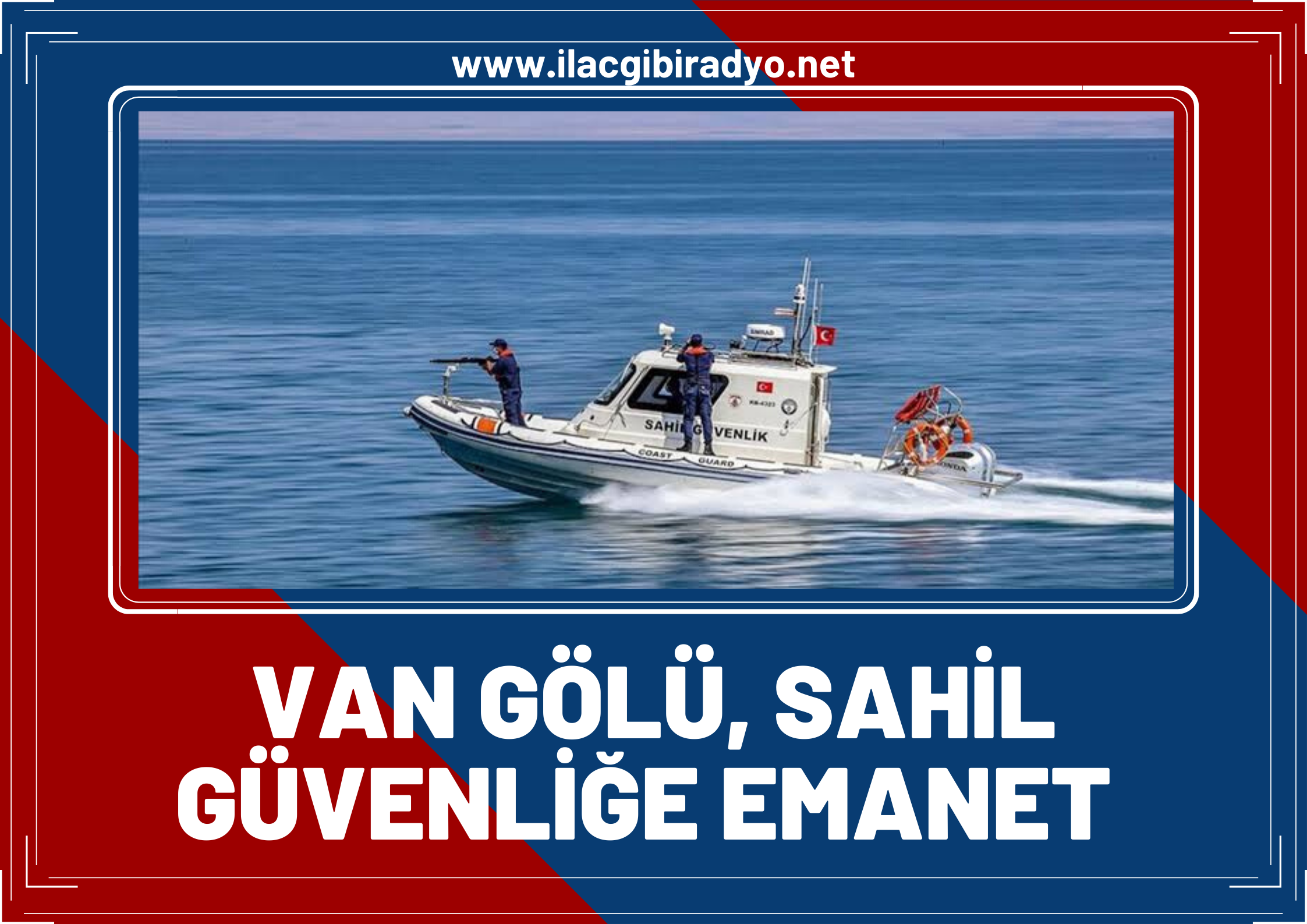 Van Gölü Sahil Güvenliğe emanet! Güvenlik düzensiz göçmen kaçakçılığına geçit vermiyor