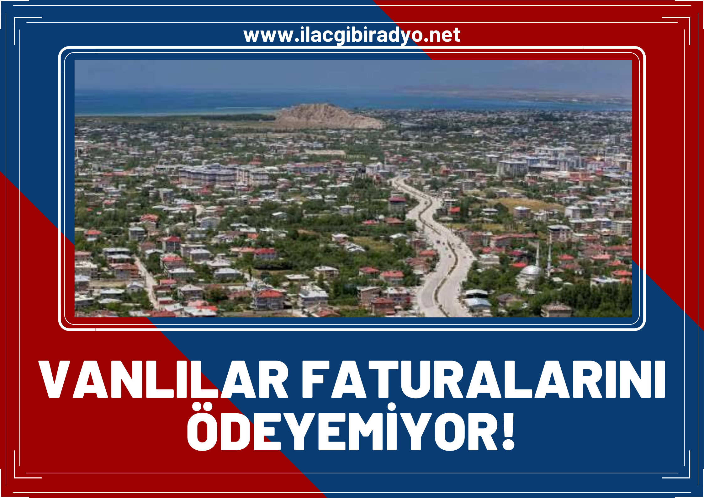 Faturasını ödeyemeyen Vanlıların sayısı her geçen gün artıyor!