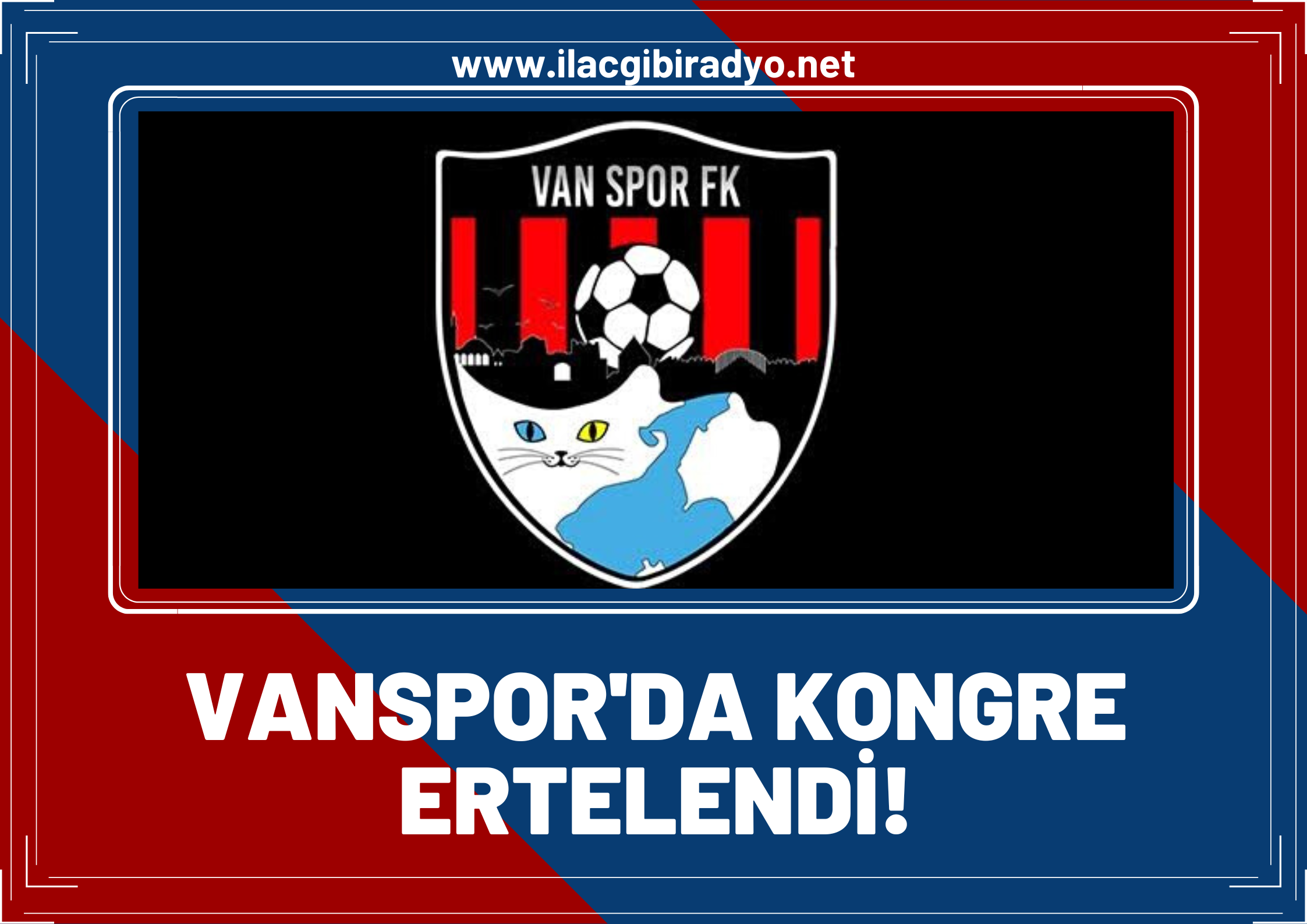 Vanspor'da kongre ertelendi! İşte yeni kongre tarihi...