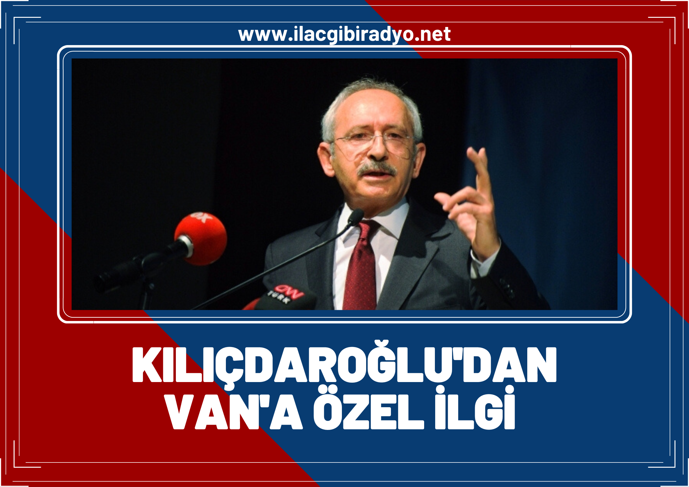 Kılıçdaroğlu’ndan Van’a özel ilgi! "Van ve ilçelerinde her noktaya ulaşmaya çalışacağız"