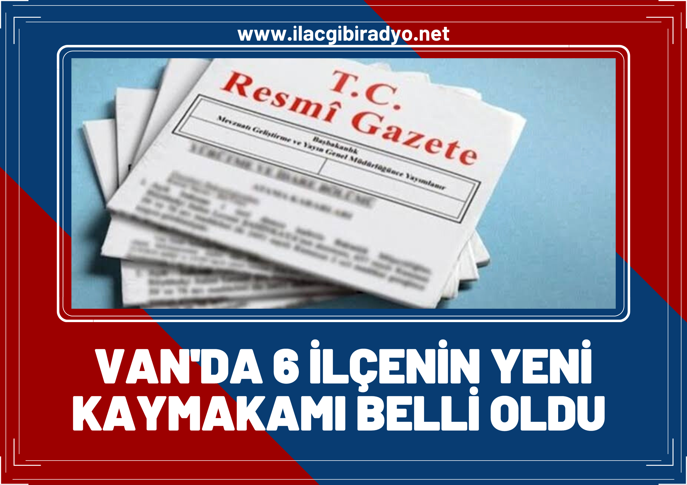 Van'da 6 ilçenin yeni kaymakamı belli oldu!