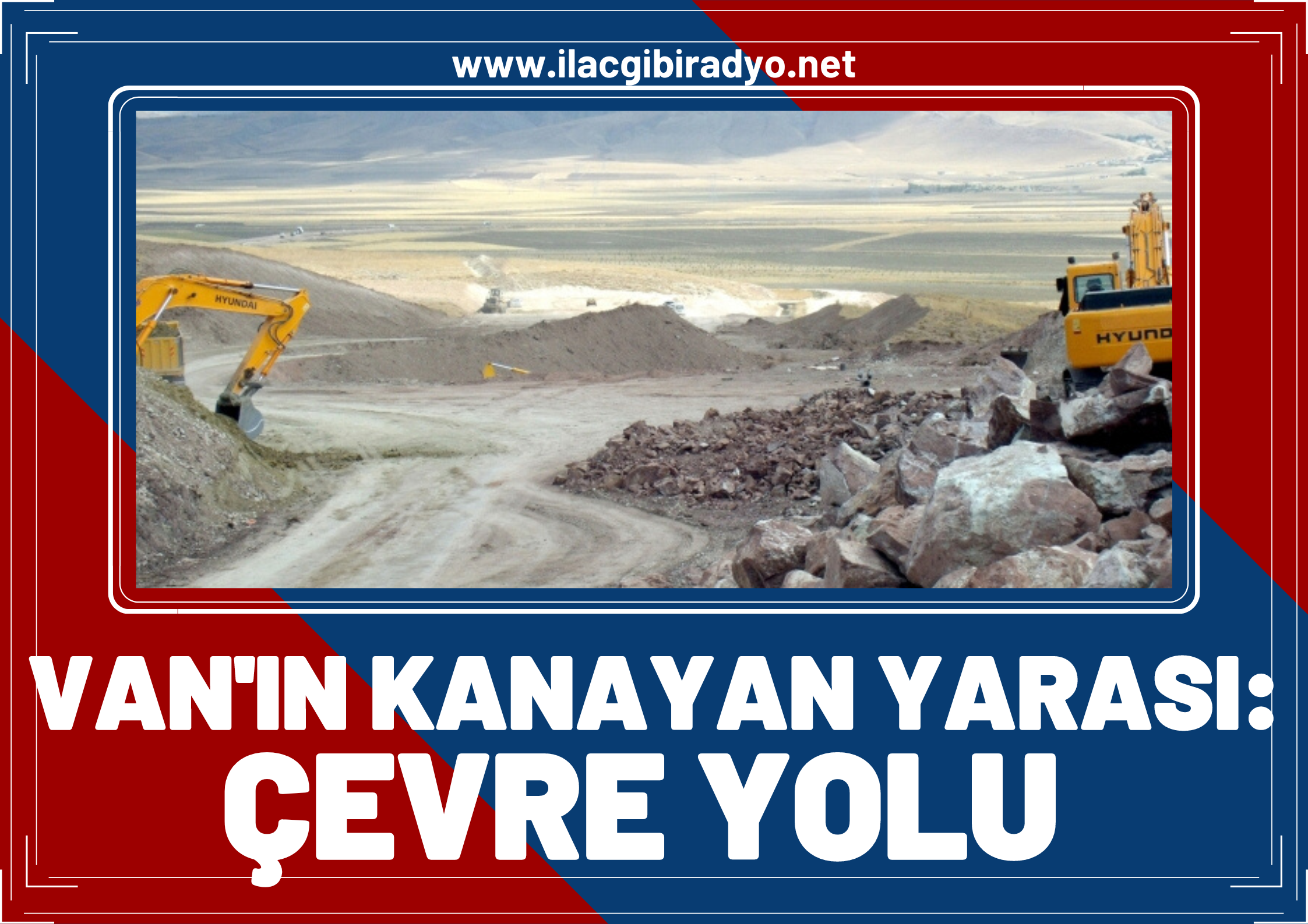 Van’ın 12 yıllık kanayan yarası: Van Çevre Yolu!