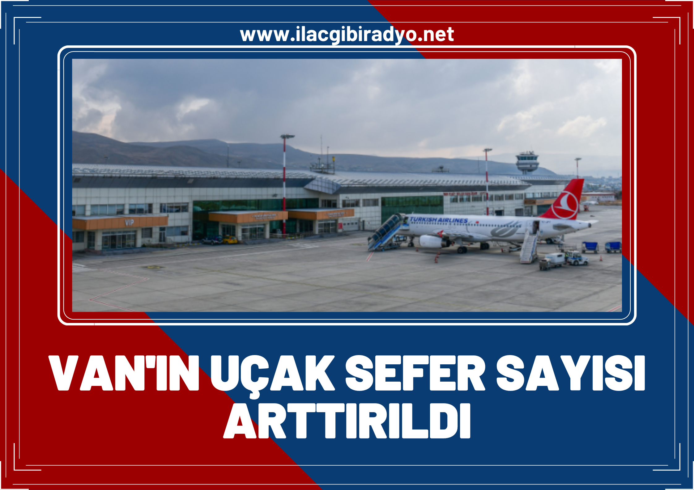 Van’ın uçak seferleri sorunu çözüldü: Uçak sefer sayıları arttırıldı!