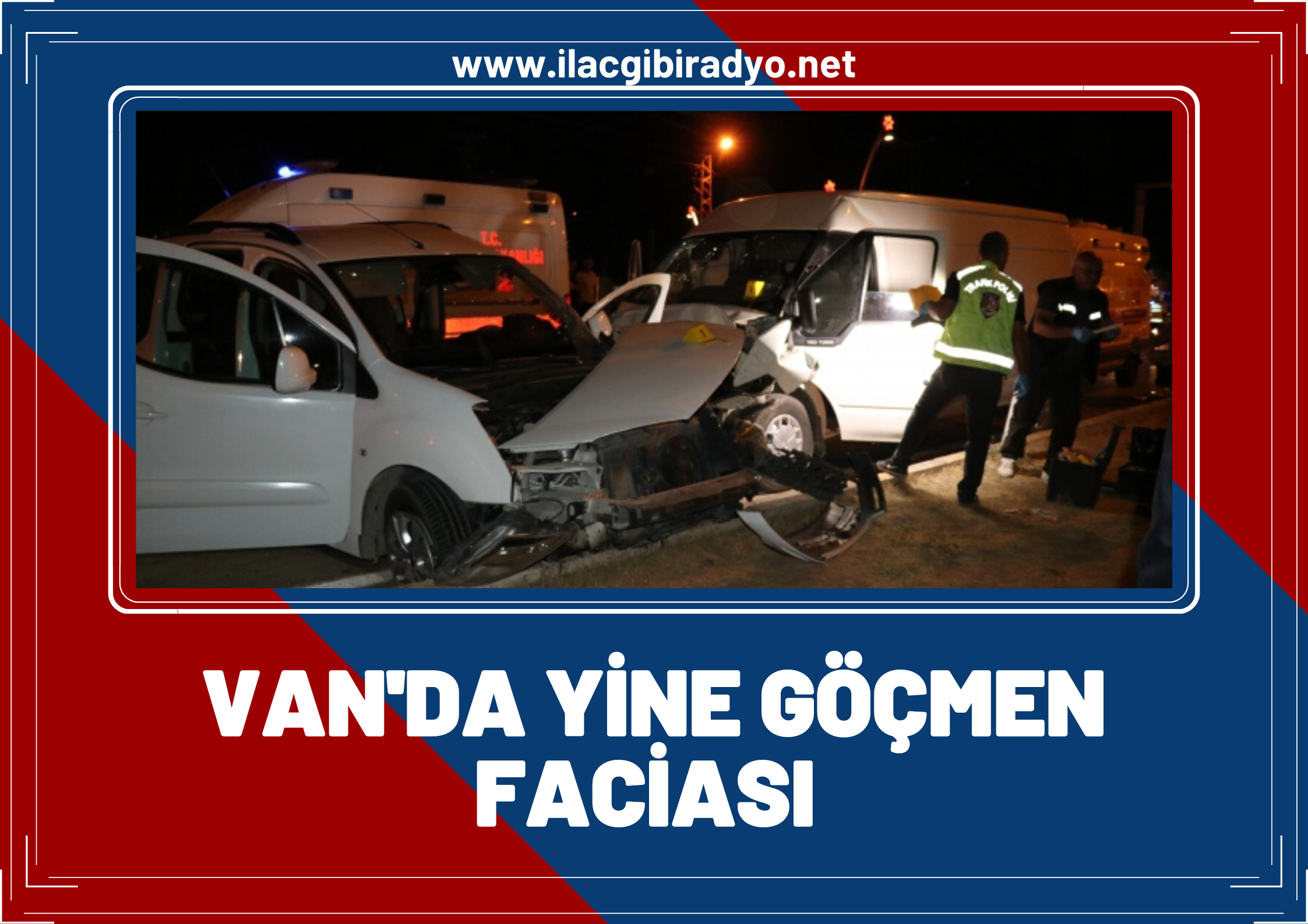 Van'da göçmenleri taşıyan minibüs kamyonete çarptı: 1 ölü, 13 yaralı!