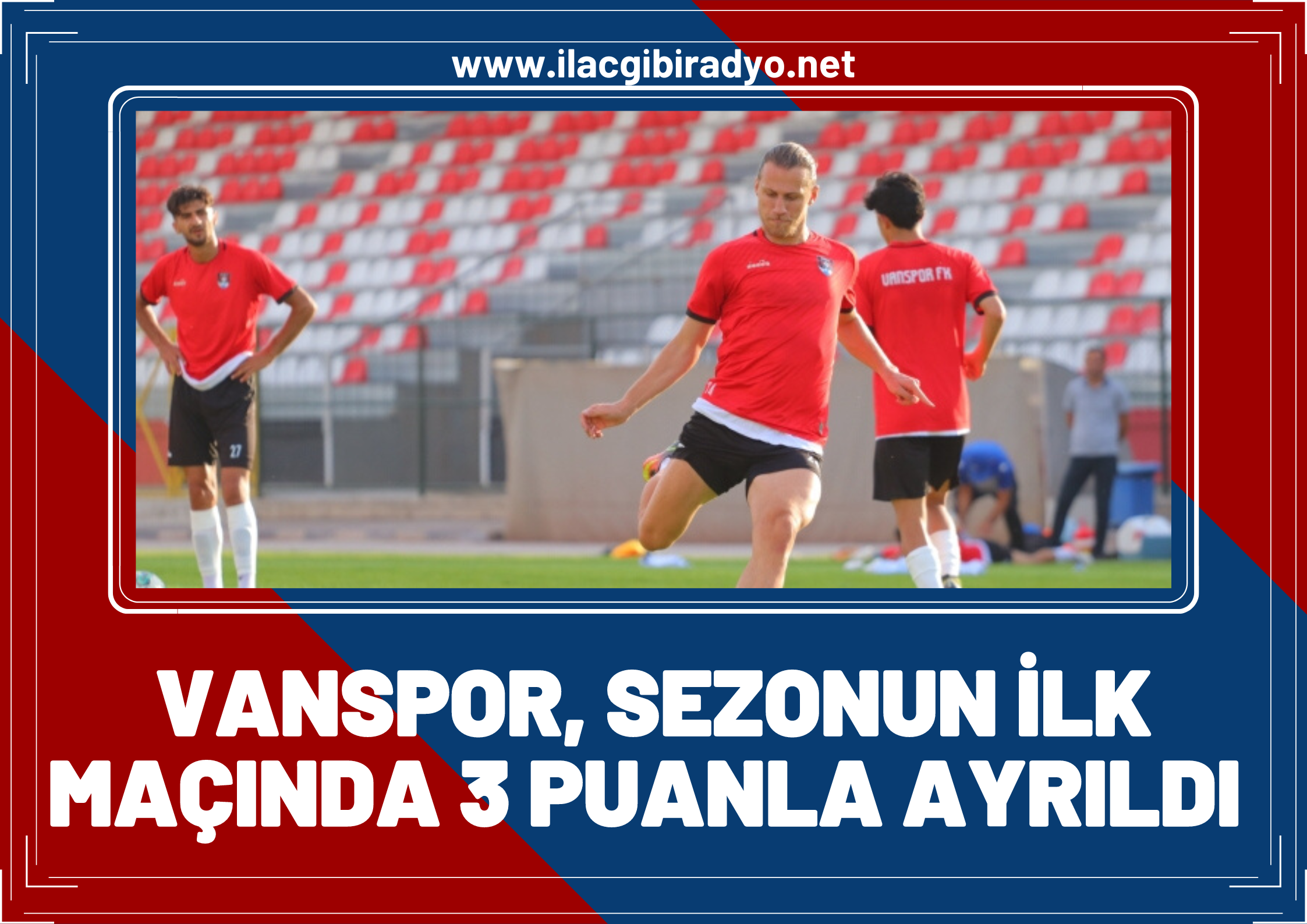 Vanspor Sezonun ilk haftasında 3 puanı hanesine yazdı