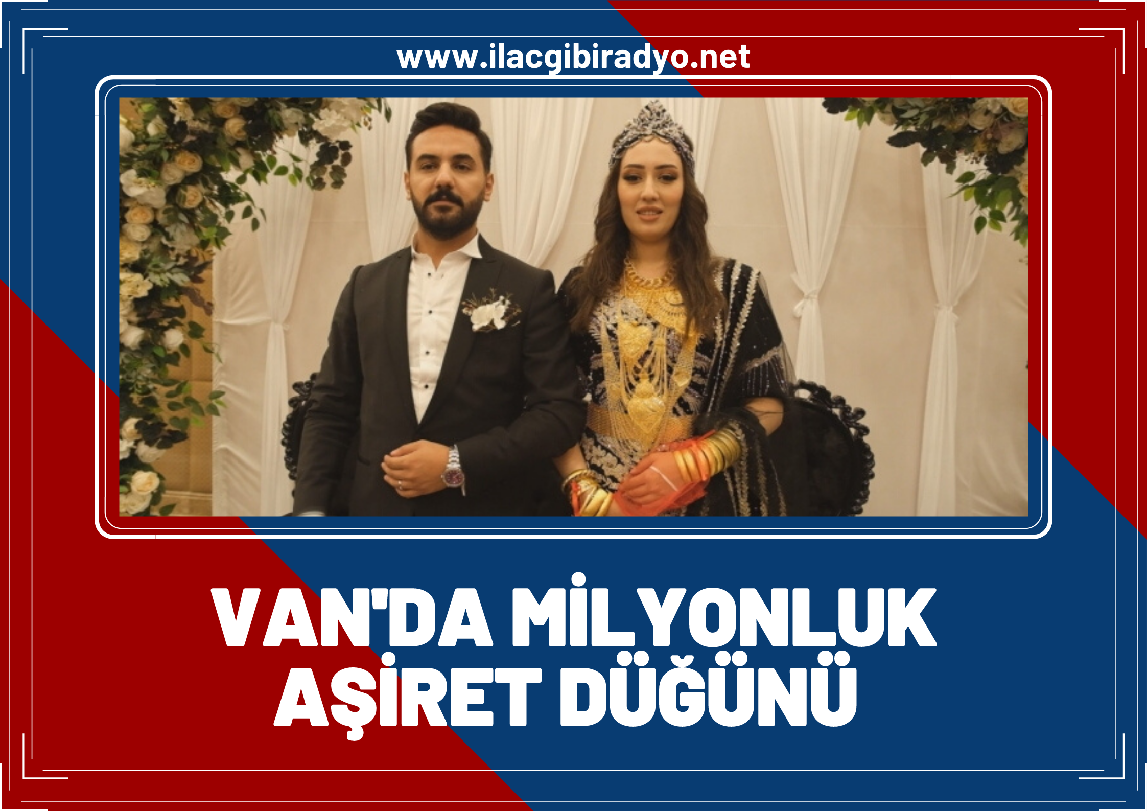 Van’da milyonluk aşiret düğünü! Düğünde Gelin ve Damada takılan para dudak uçuklattı