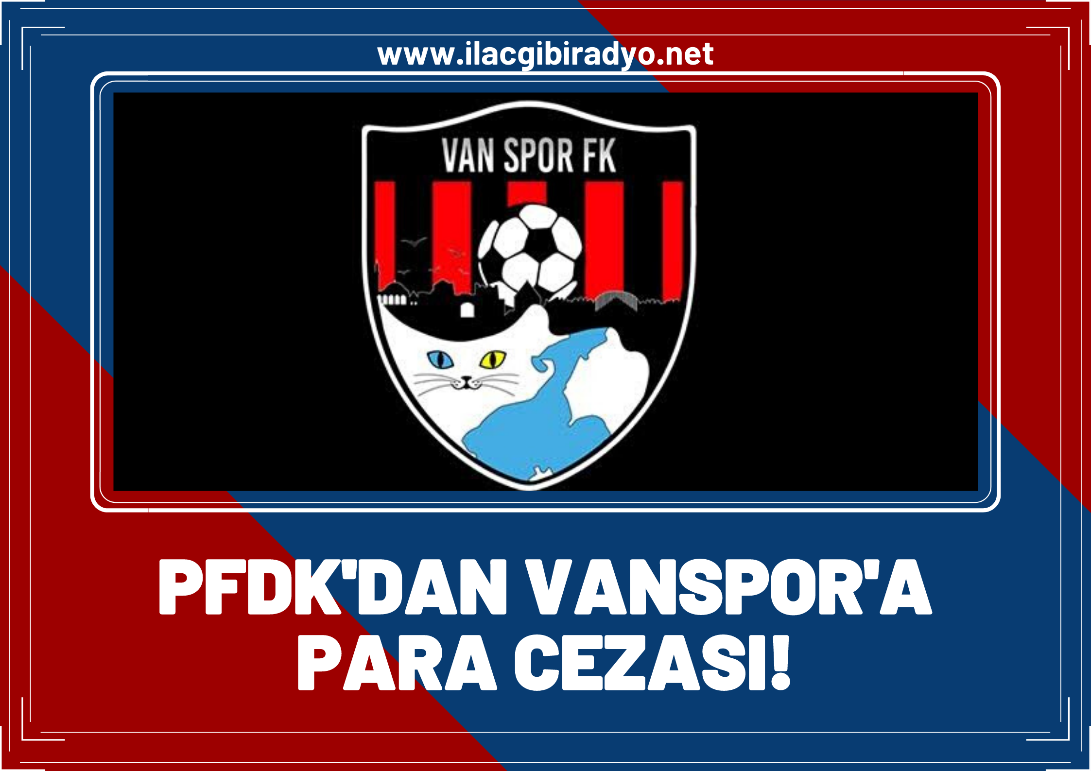 PFDK'dan Vanspor'a para cezası…