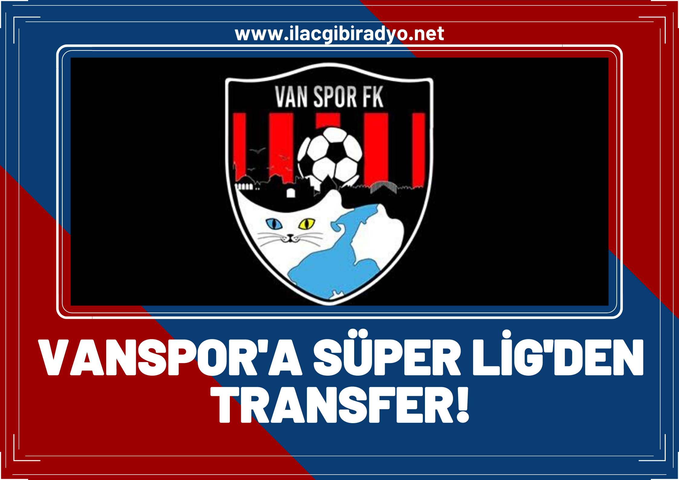 Vanspor’a Süper Lig'den flaş transfer