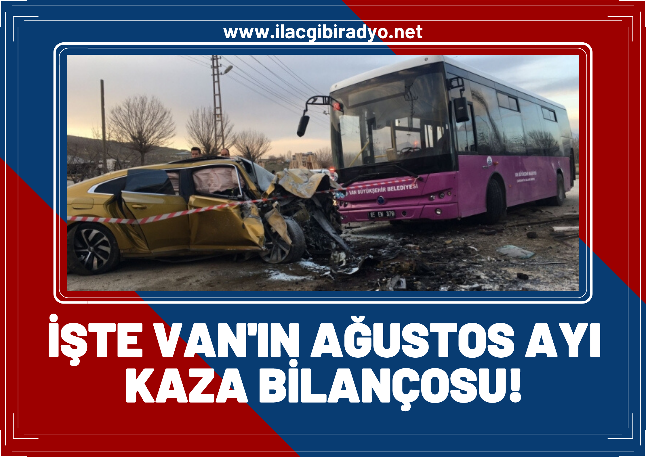 Van'da Ağustos ayı kaza bilançosu açıklandı! Kaç kişi hayatını kaybetti? İşte acı bilanço