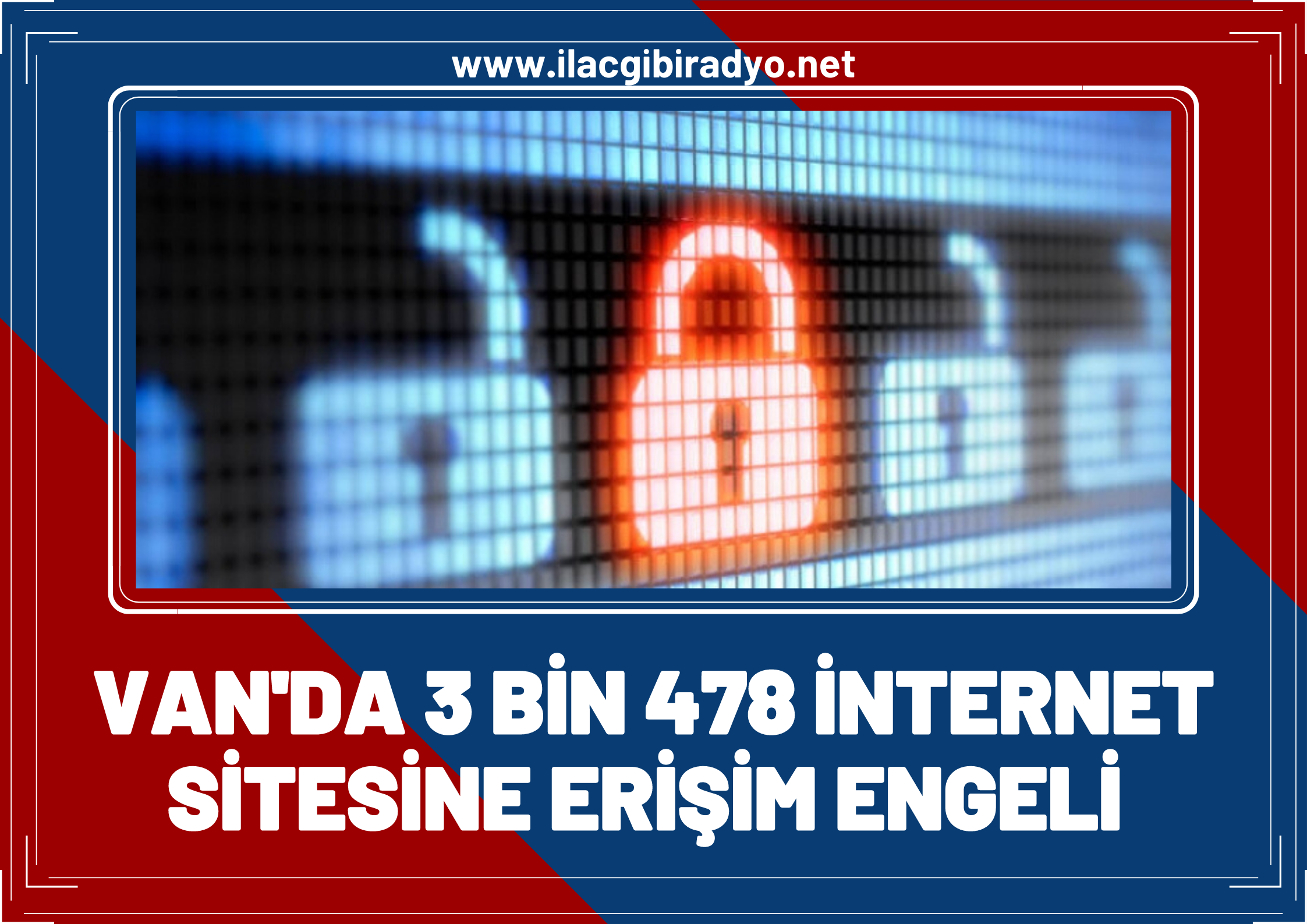 Van'da suç içerikli paylaşım yapılan 3 bin 478 internet sitesine erişim engeli getirildi!