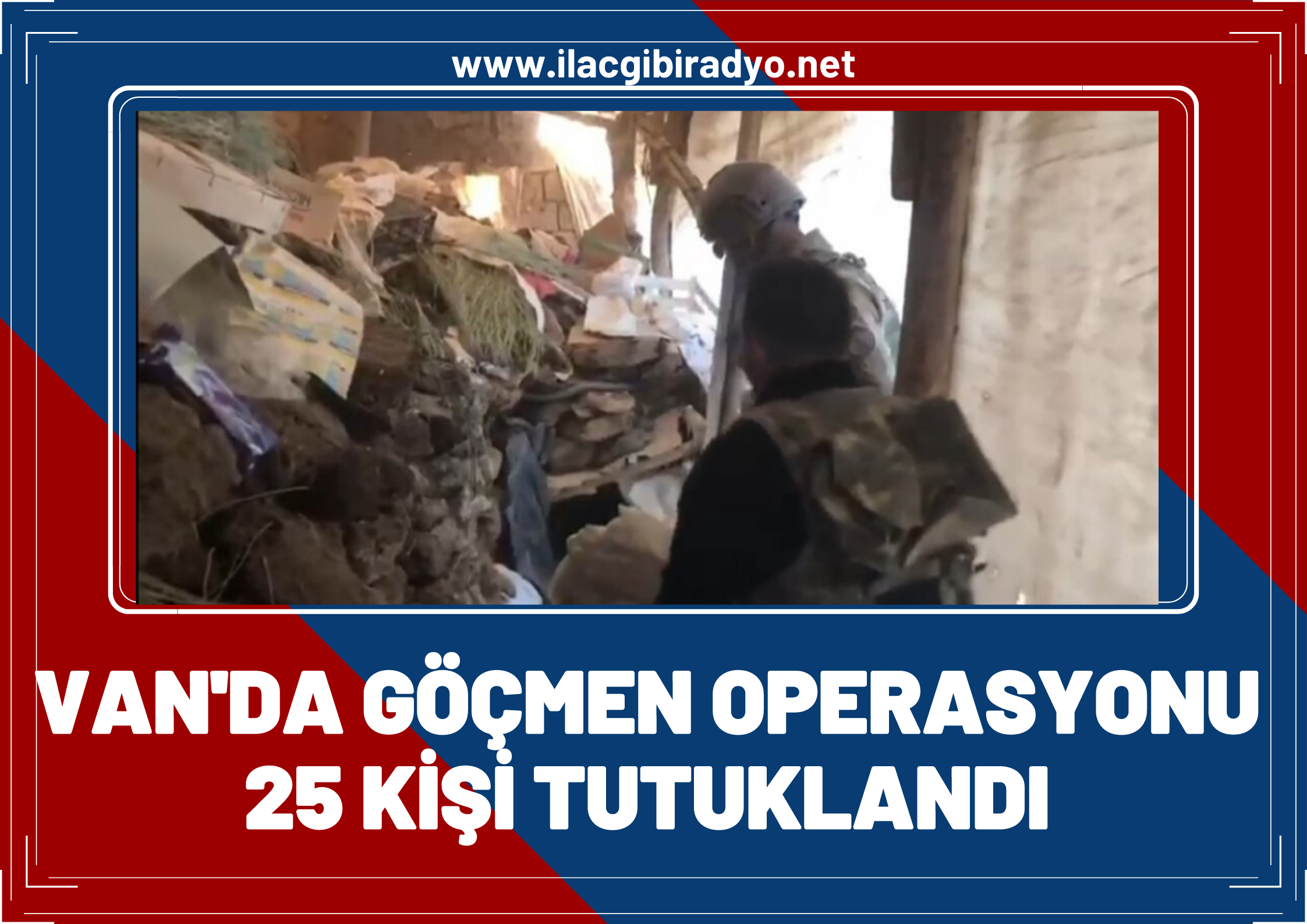 Van’da göçmen operasyonu! 25 kişi tutuklandı