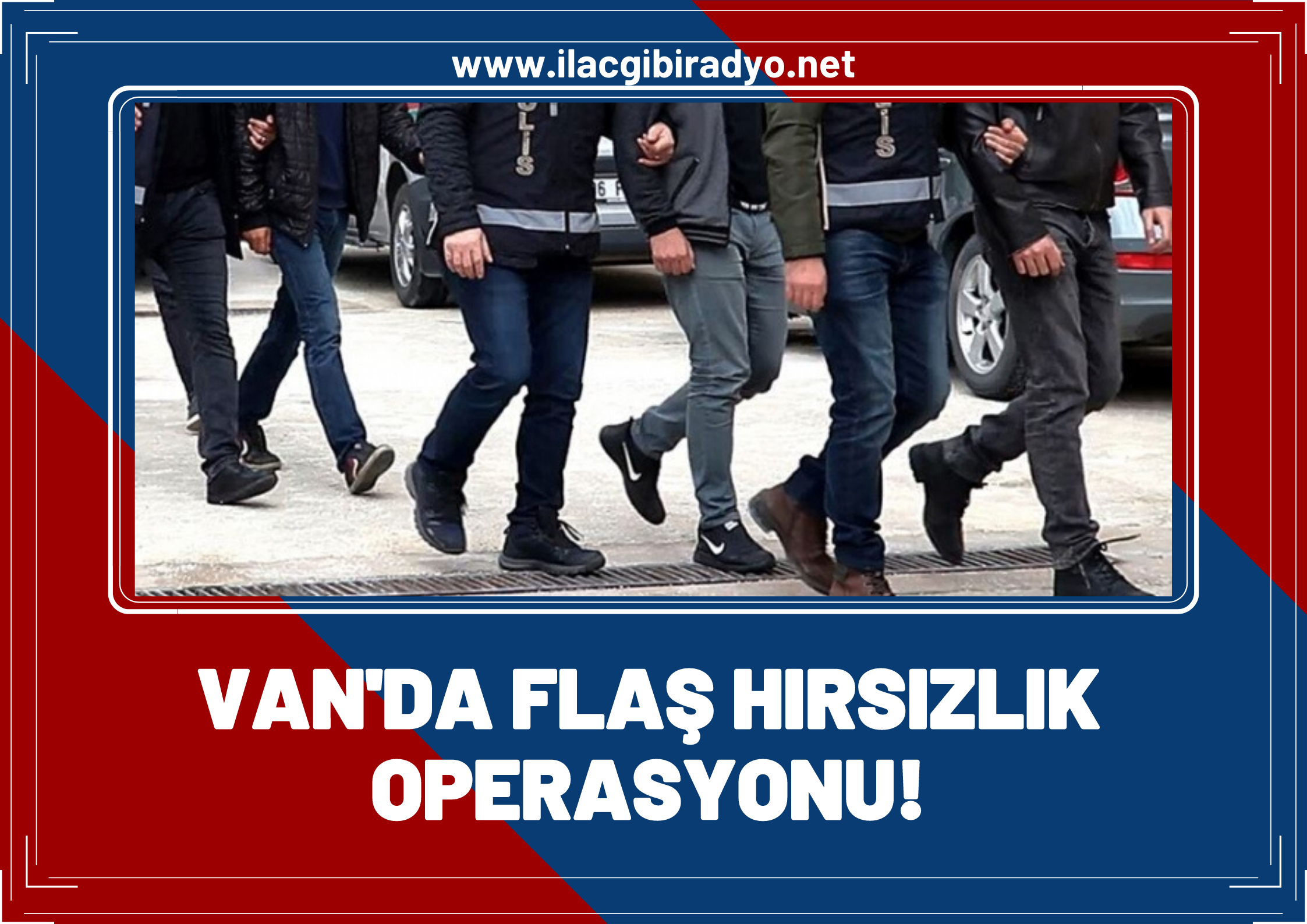 Van'da flaş operasyon: 24 yıl hapis cezası bulunan 11 kişi tutuklandı!