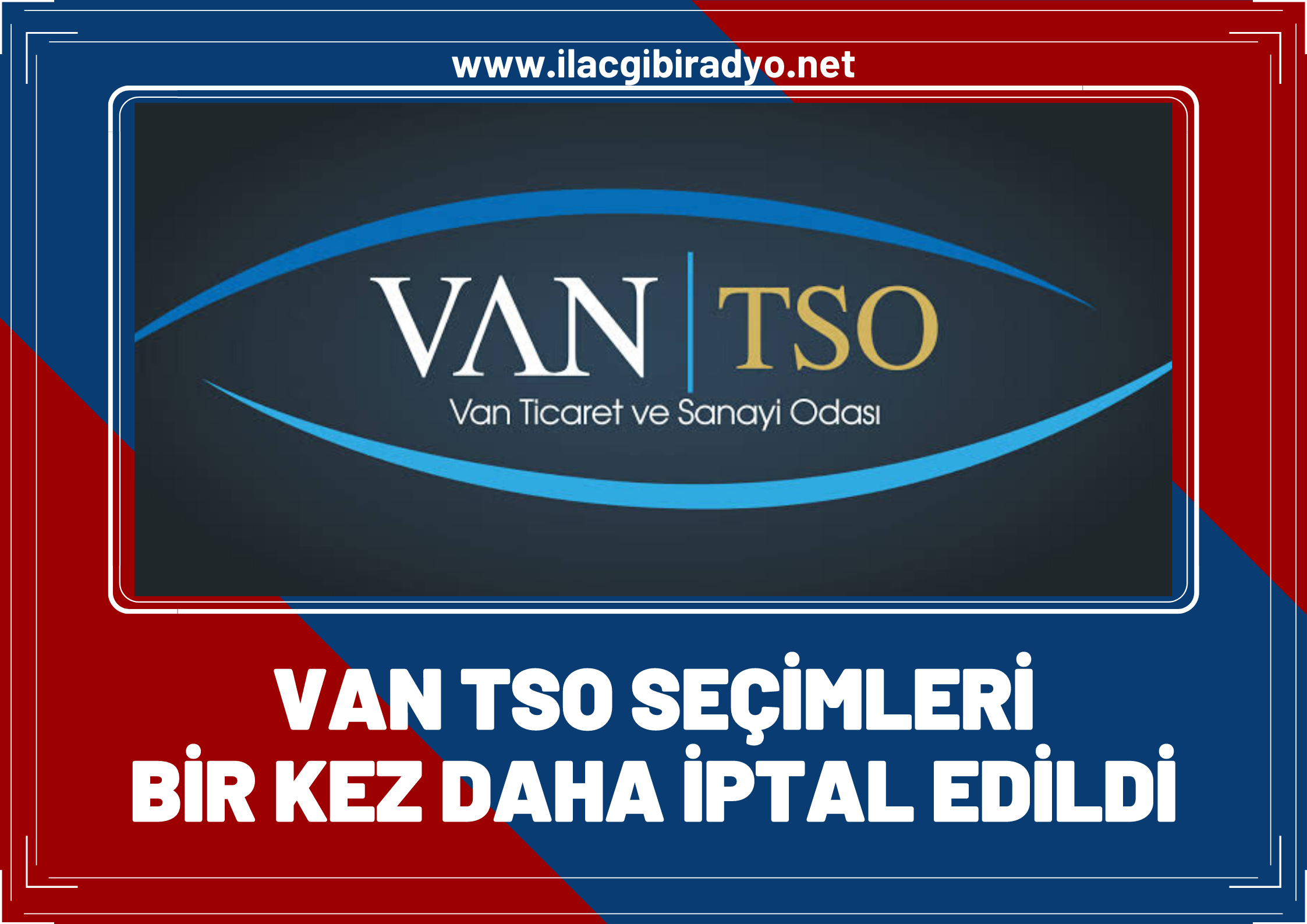 YSK'dan Van TSO seçimi hakkında flaş iptal kararı!
