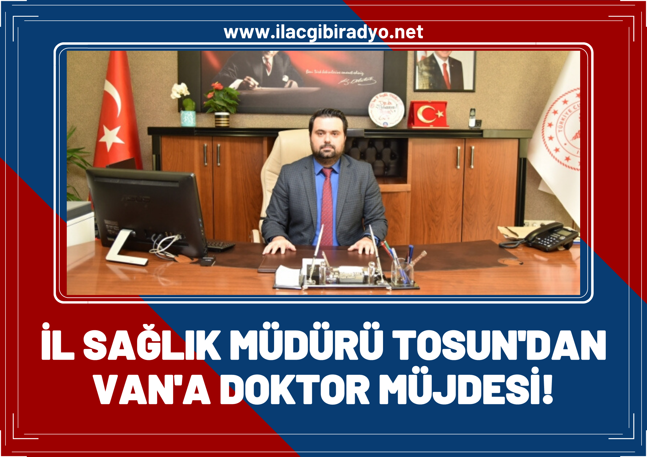 Van İl Sağlık Müdürü Muhammed Tosun’dan Van’a doktor müjdesi!