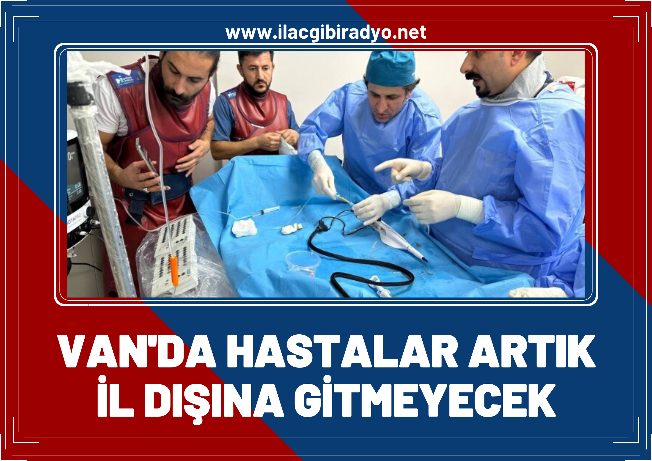 Van’da kalp ameliyatında ilk kez kullanılan cihazla hastalar artık il dışına gitmeyecek!